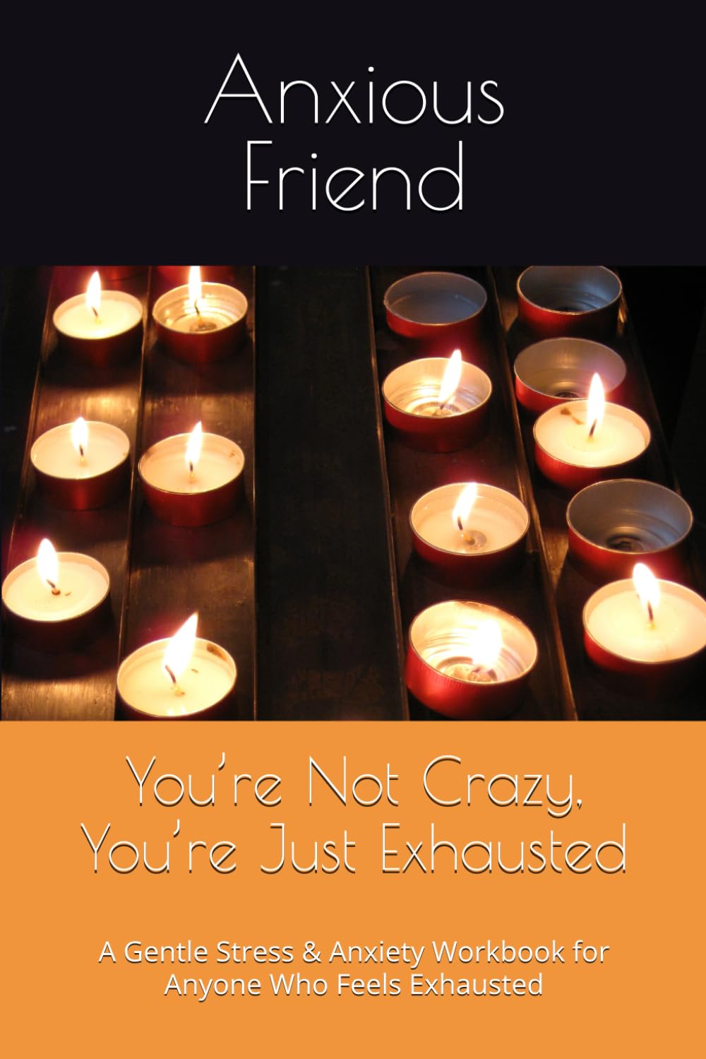 You’re Not Crazy, You’re Just Exhausted: A Gentle Stress & Anxiety Workbook for Anyone Who Feels Exhausted