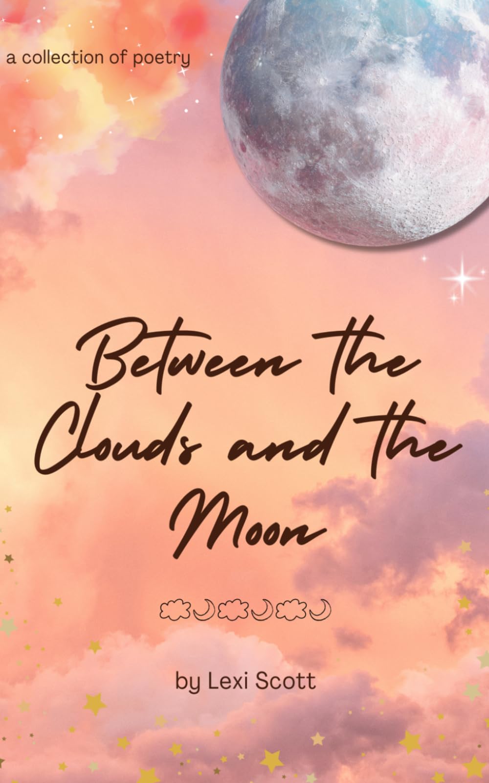 between the clouds and the moon: a collection of poetry