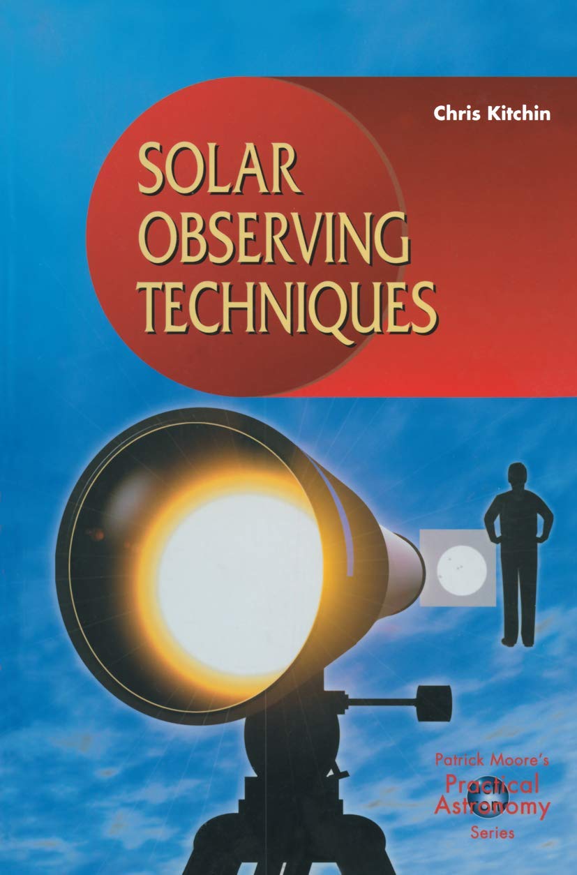 Solar Observing Techniques (The Patrick Moore Practical Astronomy Series)