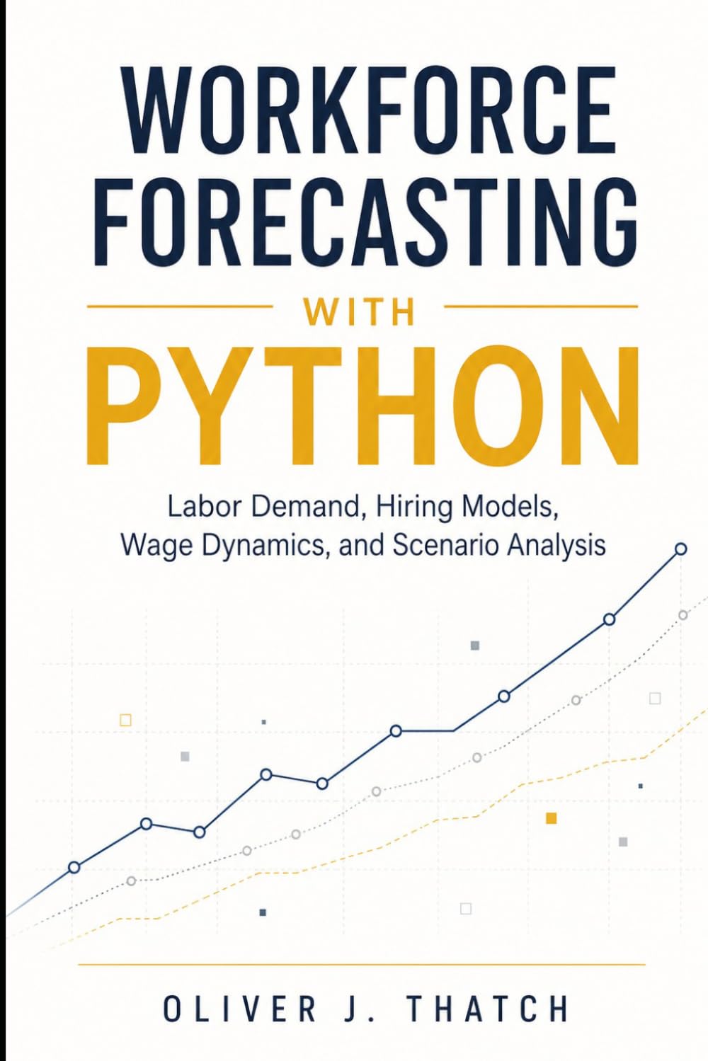 Workforce Forecasting with Python: Labor Demand, Hiring Models, Wage Dynamics, and Scenario Analysis