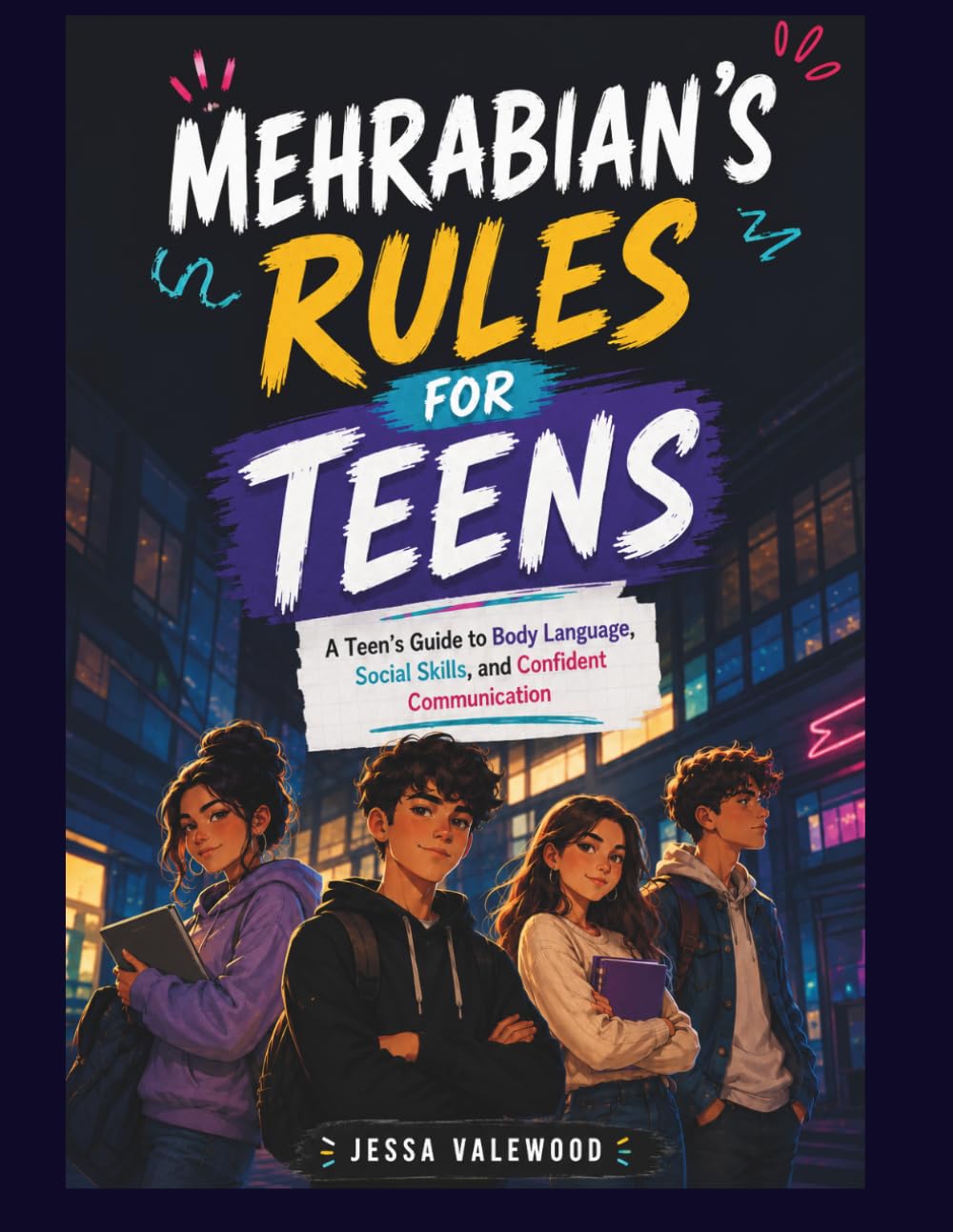 Mehrabian's Rules For Teens: A Teen’s Guide to Body Language, Social Skills, and Confident Communication
