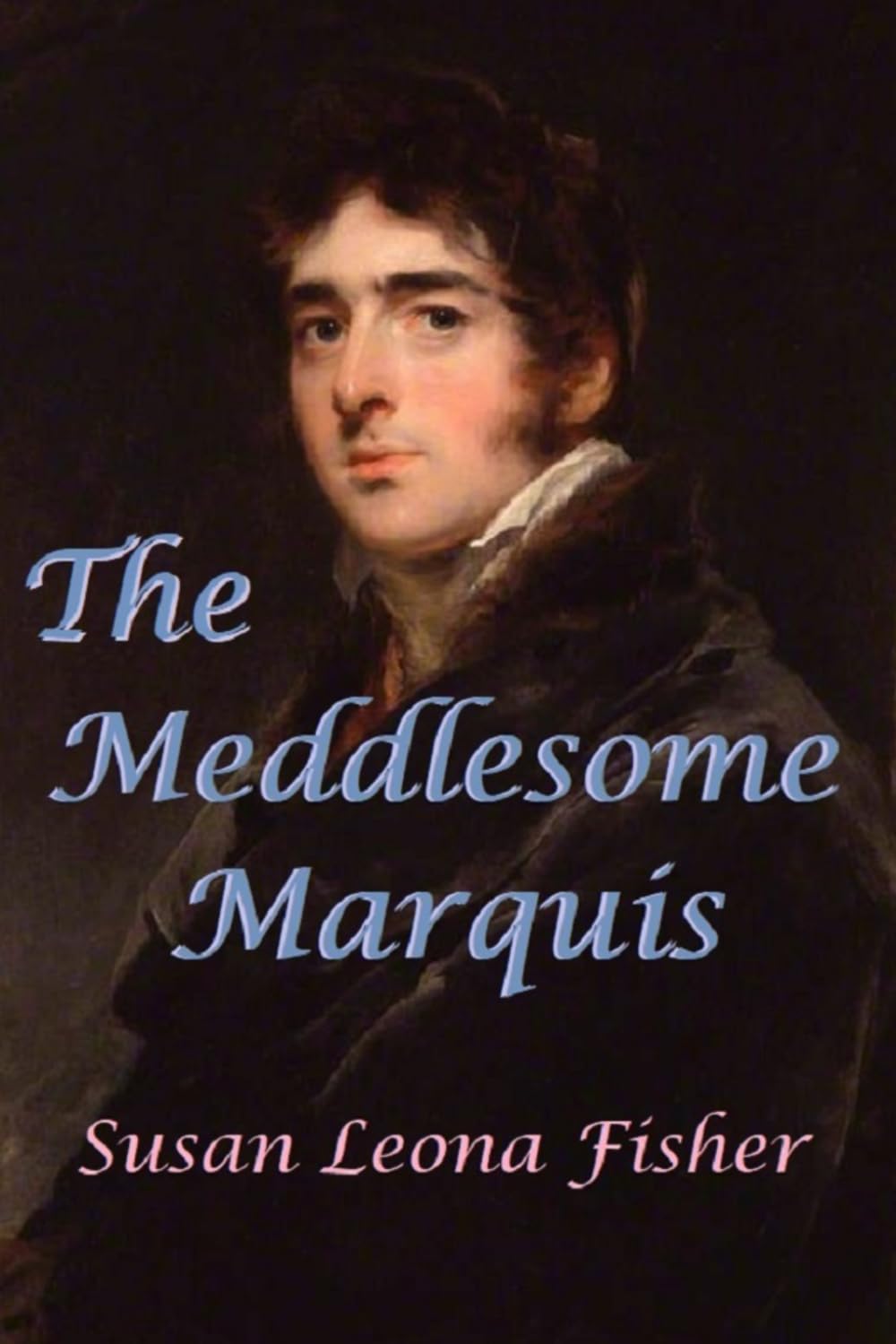The Meddlesome Marquis: A Regency romance