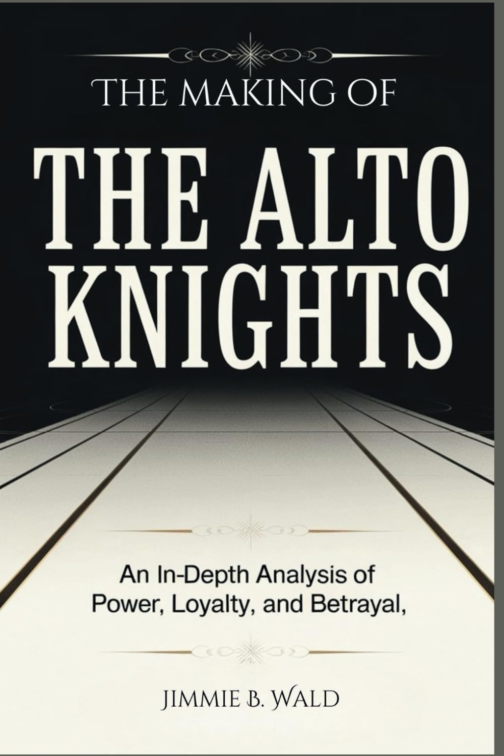 The making of the Alto Knights: An In-Depth Analysis of Power, Loyalty, and Betrayal