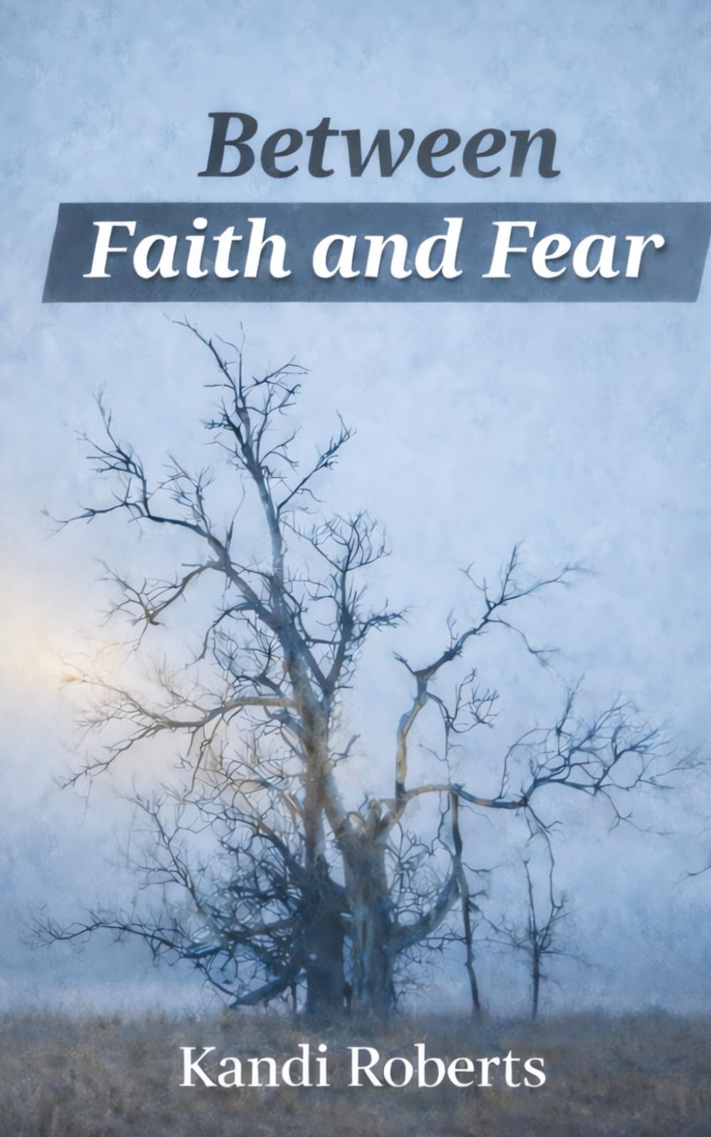Between Faith and Fear