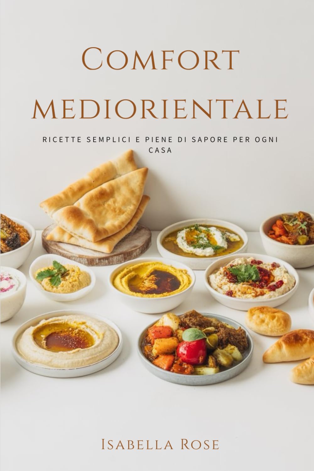 Comfort mediorientale: Ricette semplici e piene di sapore per ogni casa