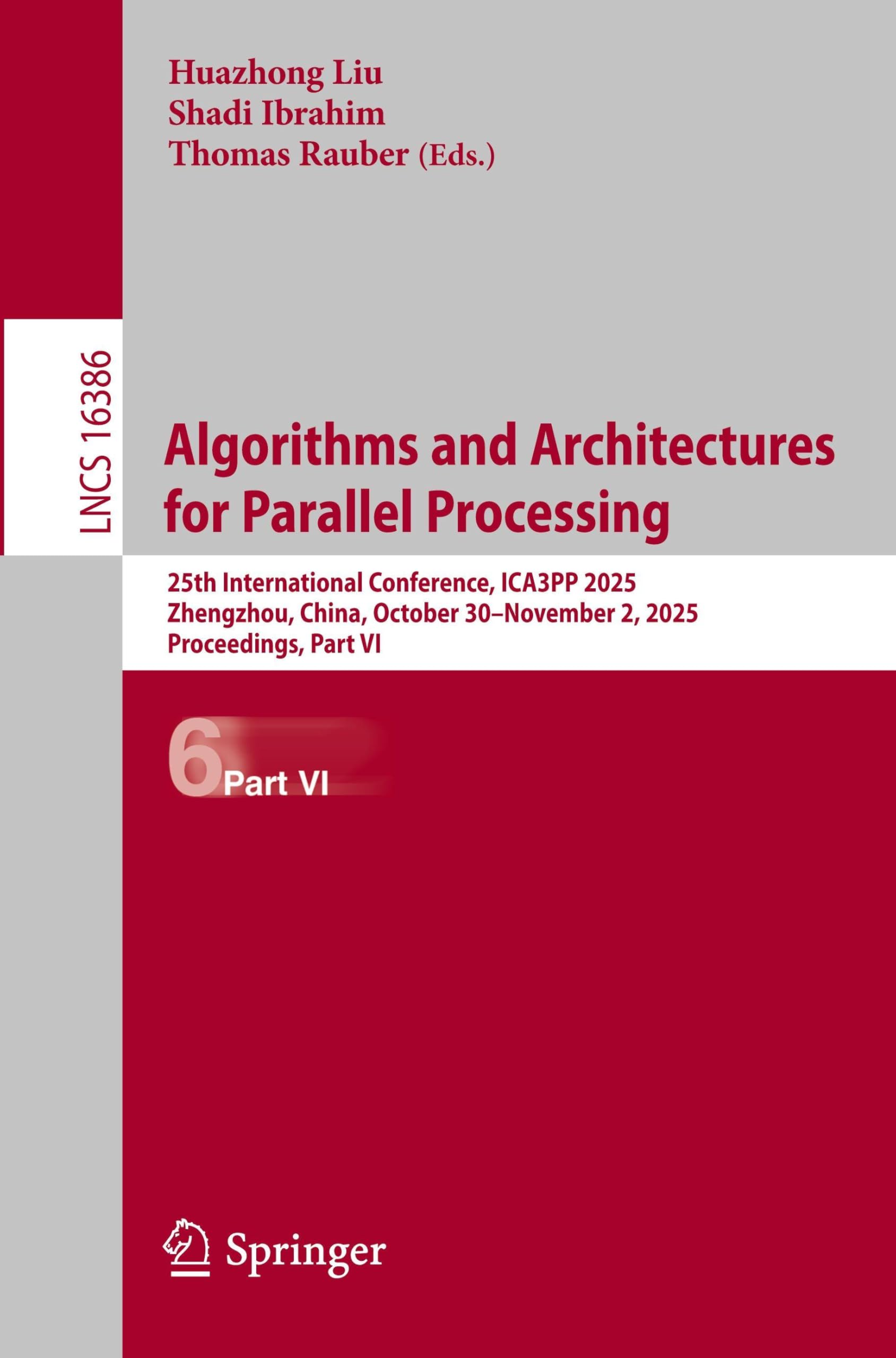 Algorithms and Architectures for Parallel Processing: 25th International Conference, ICA3PP 2025, Zhengzhou, China, October 30–November 2, 2025, ... (Lecture Notes in Computer Science, 16386)