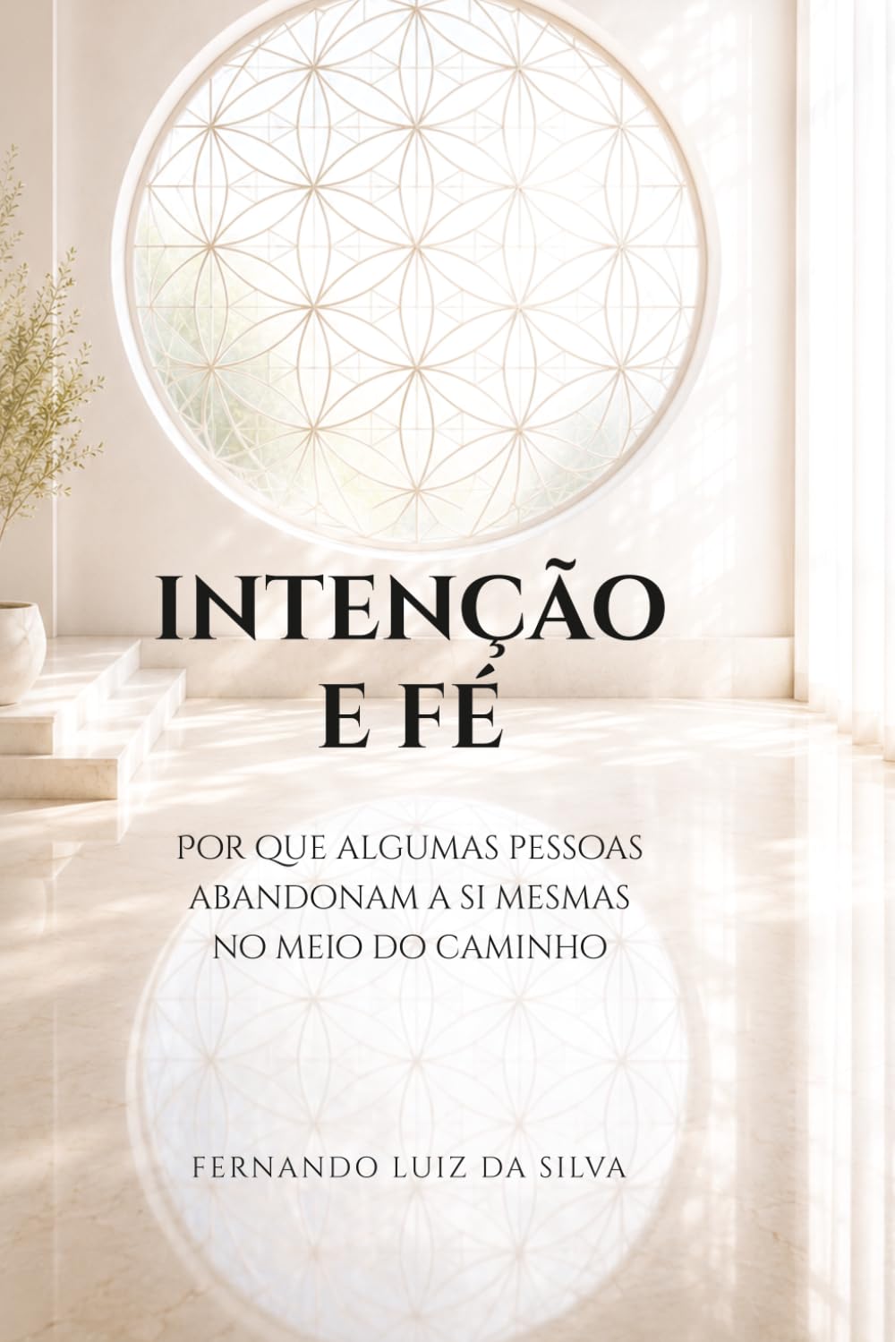 INTENÇÃO E FÉ: Porque algumas pessoas abandonam a si mesmas no meio do caminho.