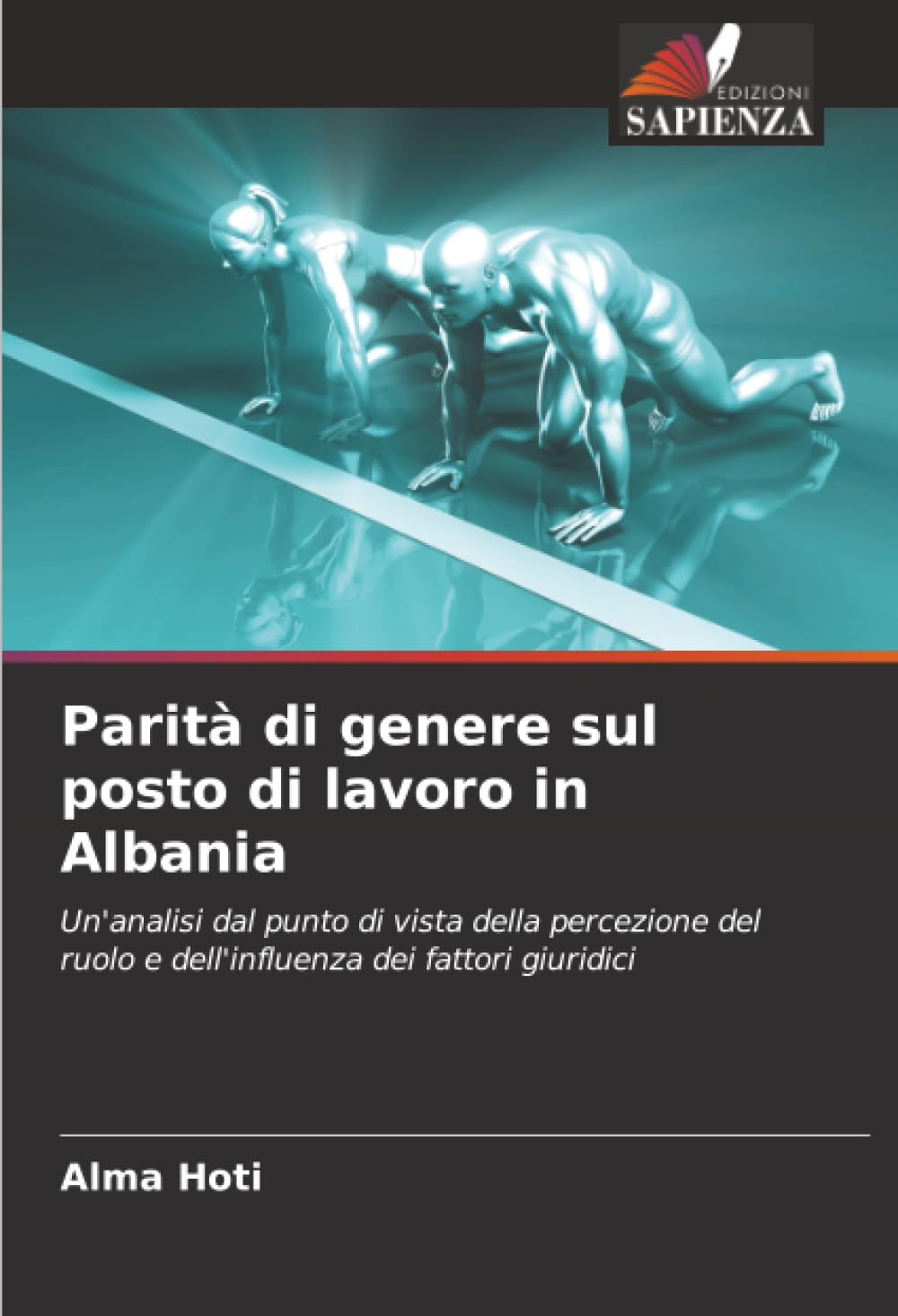 Parità di genere sul posto di lavoro in Albania: Un'analisi dal punto di vista della percezione del ruolo e dell'influenza dei fattori giuridici