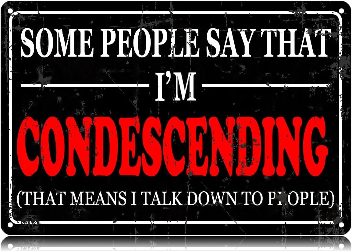 SMAZDFXX Some People Say I'm Condescending Metal Signs Funny Vintage Tin Sign Wall Art Decor Iron Poster for Home Farmhouse Bar Cafe Pub Garage Man Cave 8"x12"