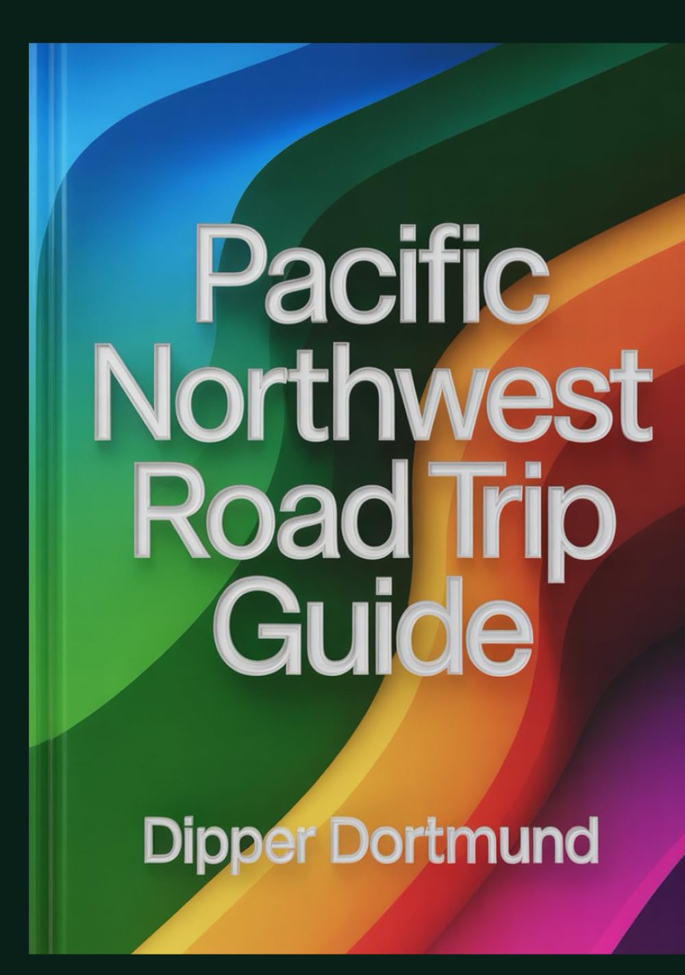 Pacific Northwest Road Trip Guide: Washington, Oregon, British Columbia, Scenic Routes & Adventure Planner