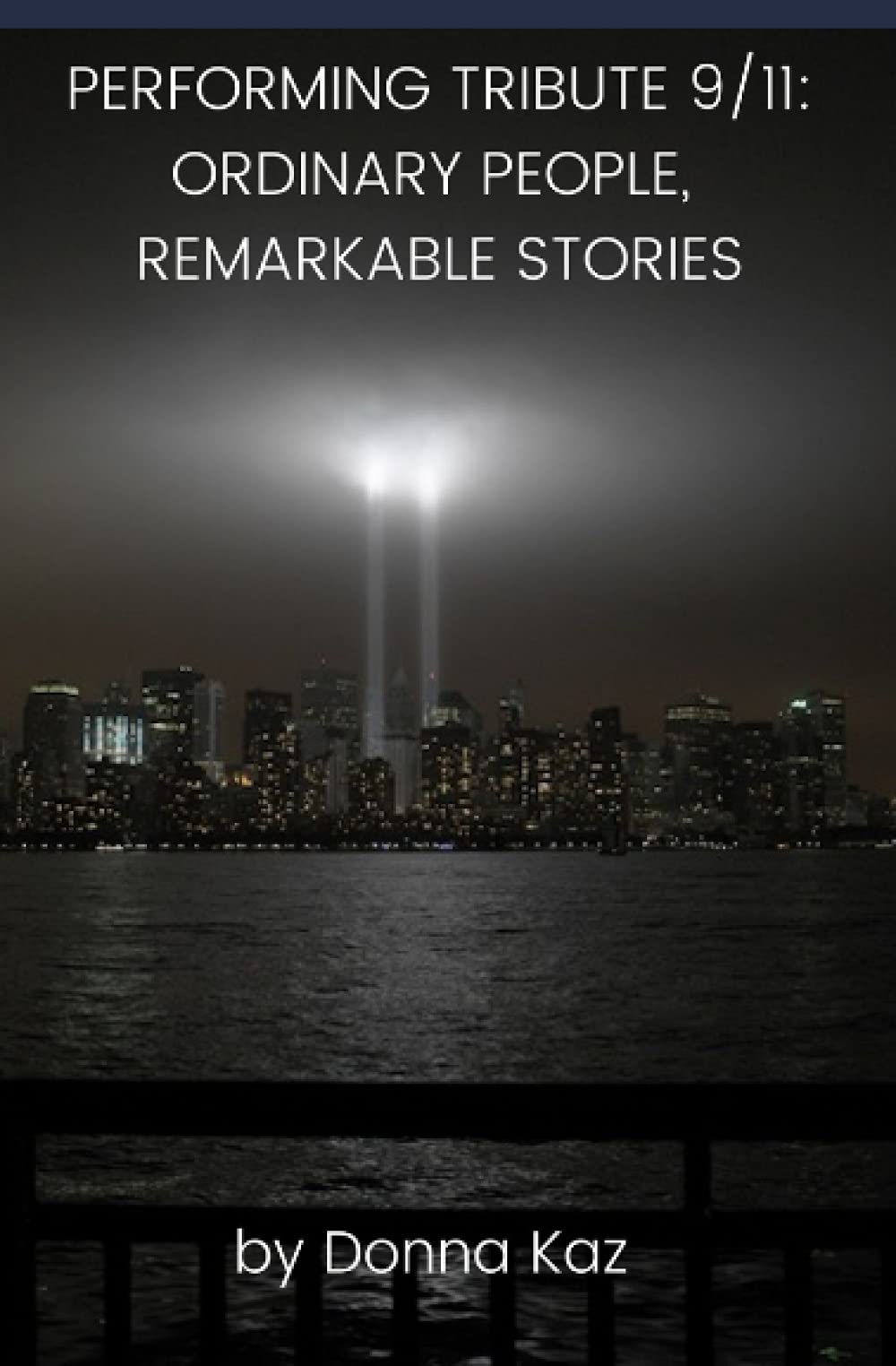 Performing Tribute 9/11: Ordinary People, Remarkable Stories