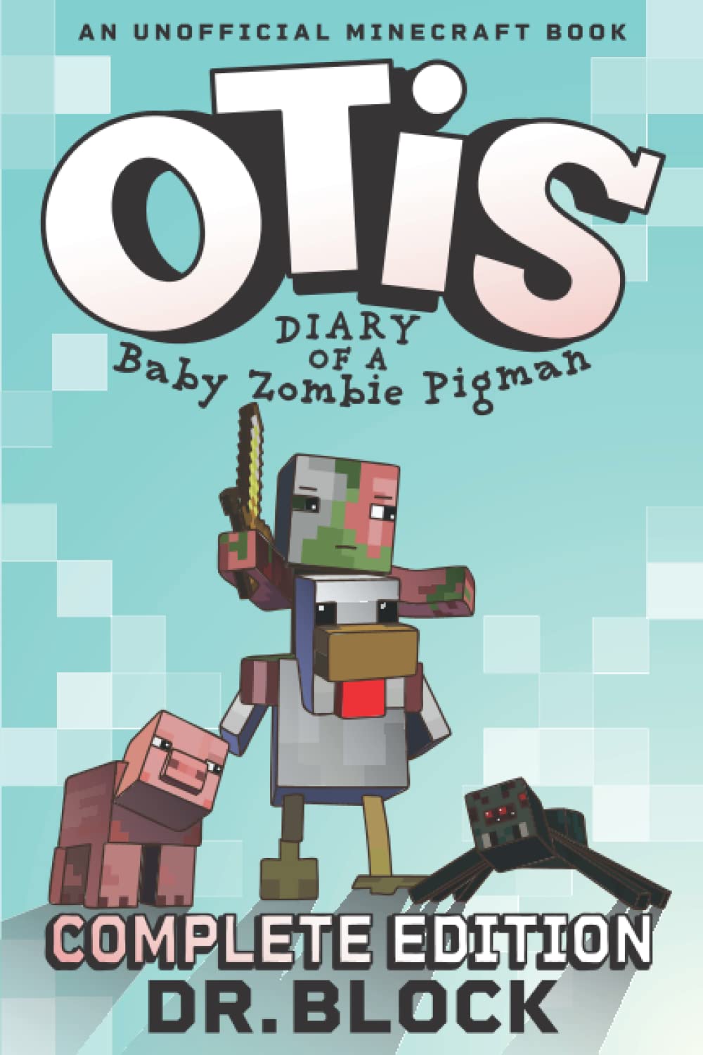 Otis: Diary of a Baby Zombie Pigman: Complete Edition, Books 1-3 (An Unofficial Minecraft Book)