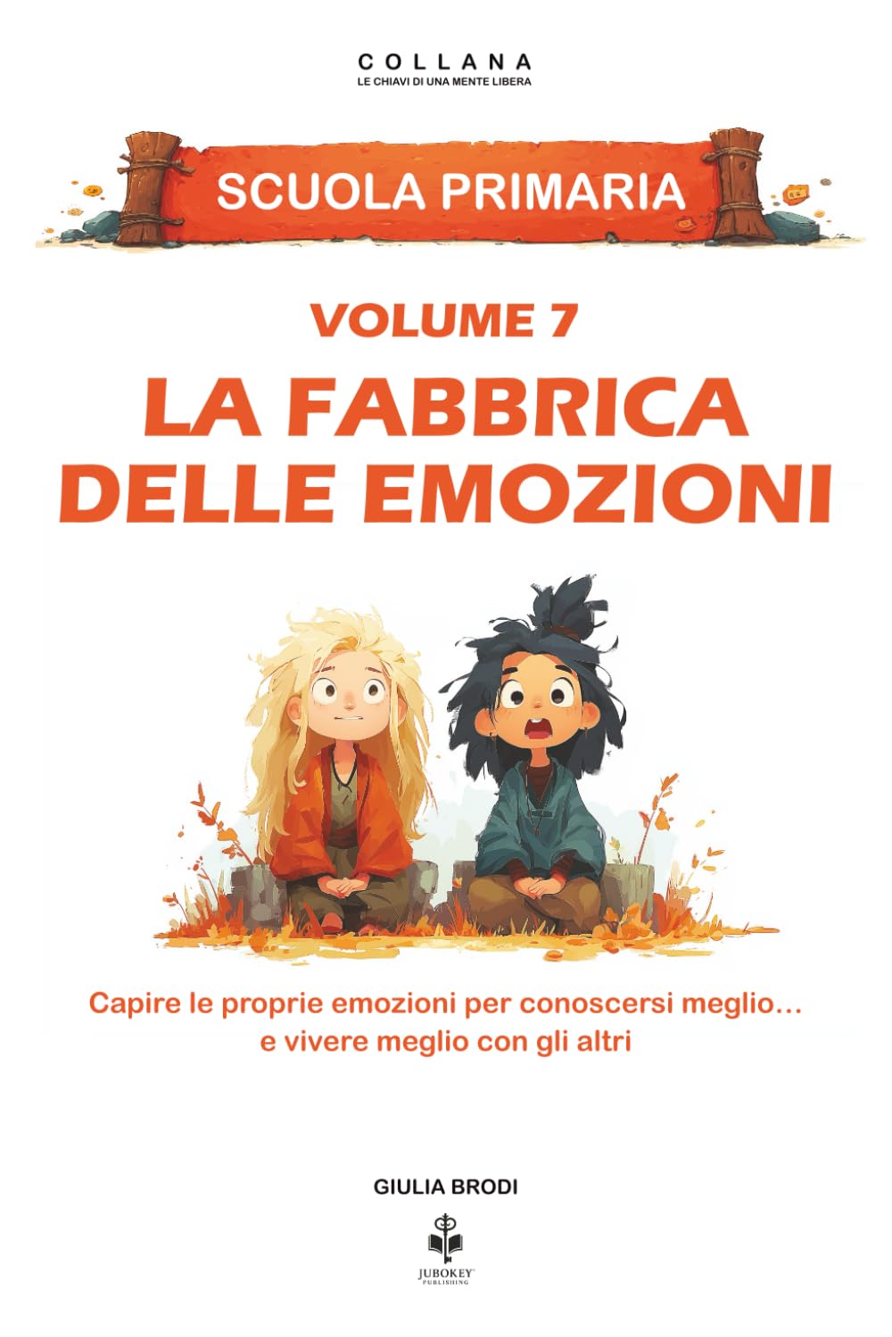 La fabbrica delle emozioni: Capire le proprie emozioni per conoscersi meglio e vivere meglio con gli altri. Per bambini dai 6 agli 11 anni (LE CHIAVI DI UNA MENTE LIBERA)