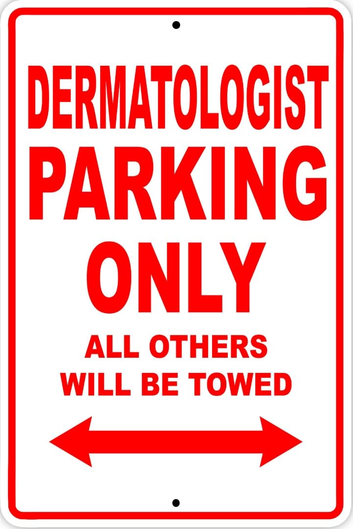 Dermatologist Parking Only Gift Decor Novelty Garage Metal Sign