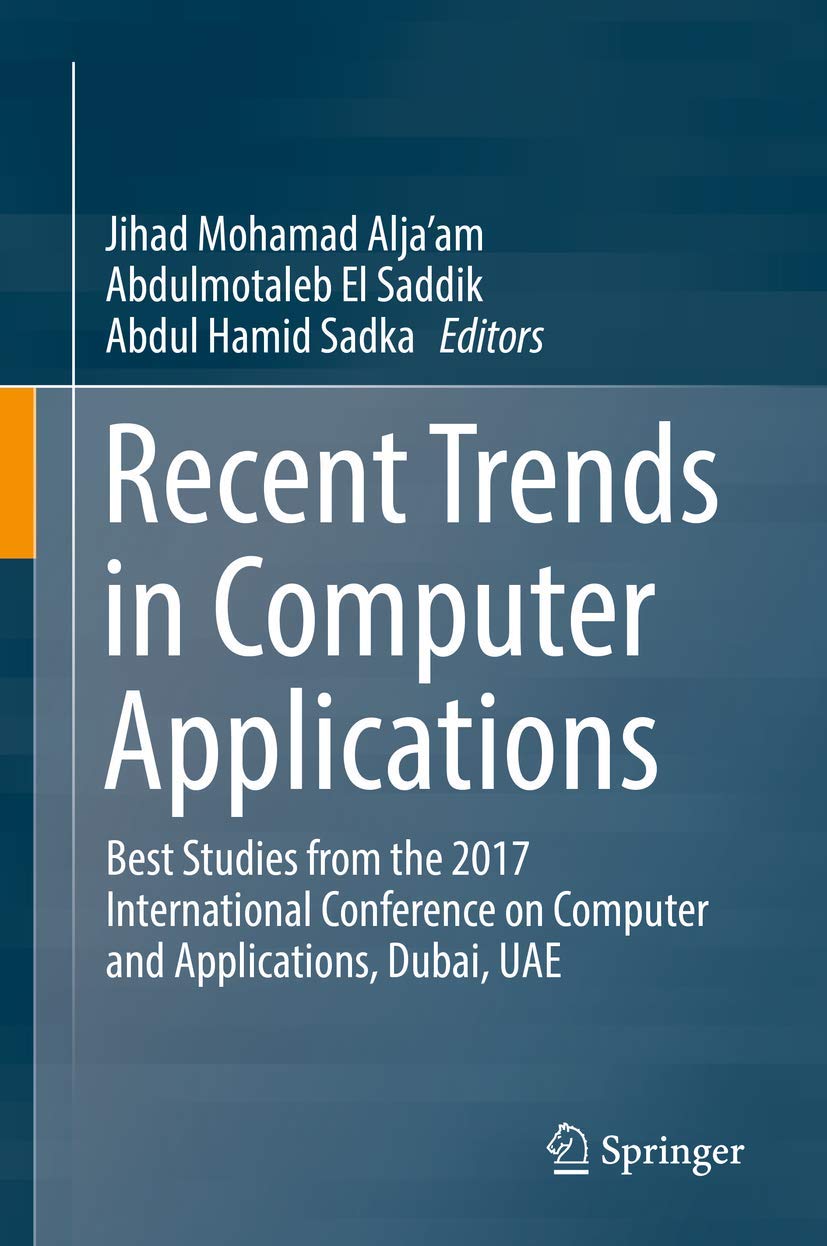 Recent Trends in Computer Applications: Best Studies from the 2017 International Conference on Computer and Applications, Dubai, Uae