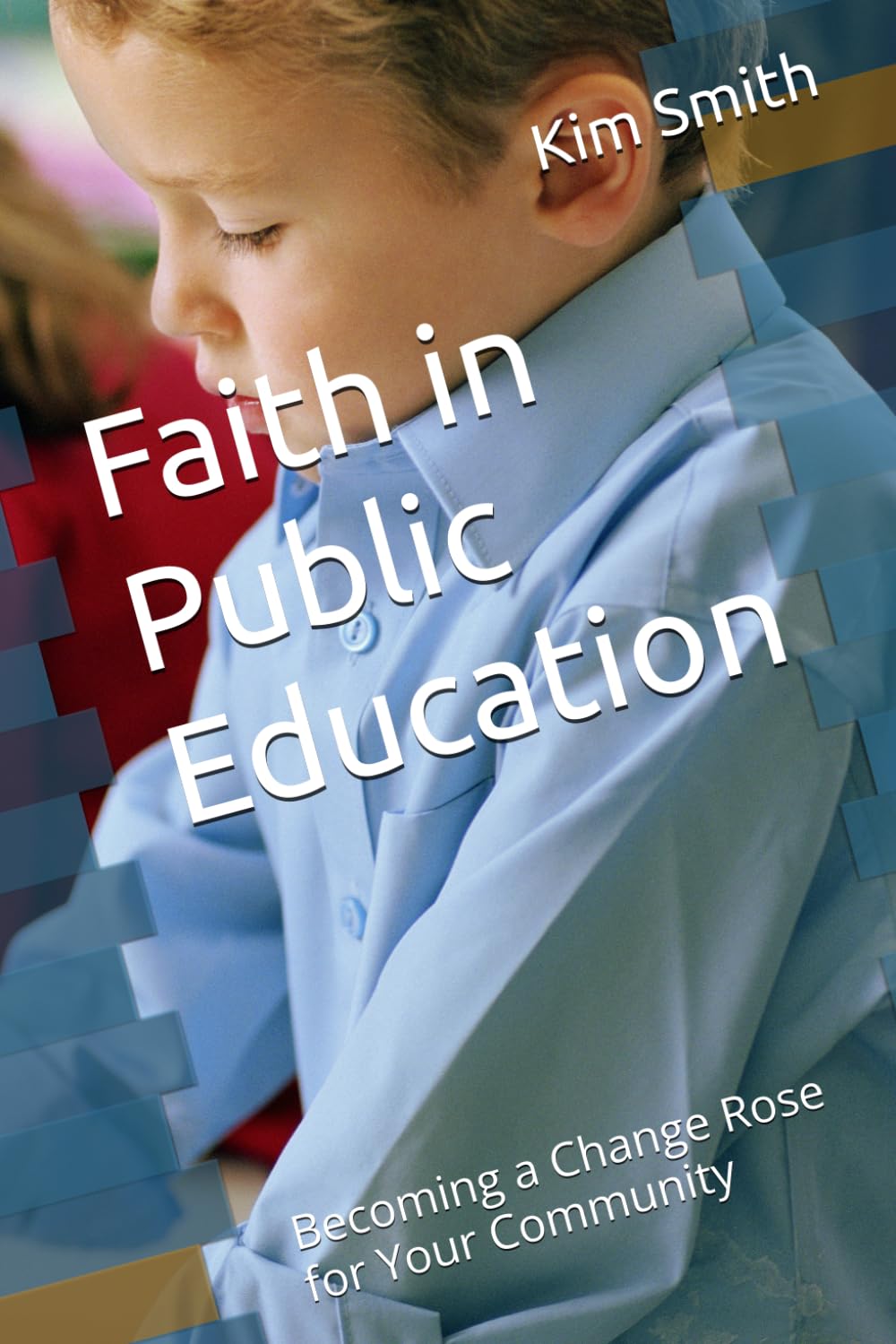Faith in Public Education: Becoming a Change Rose for Your Community