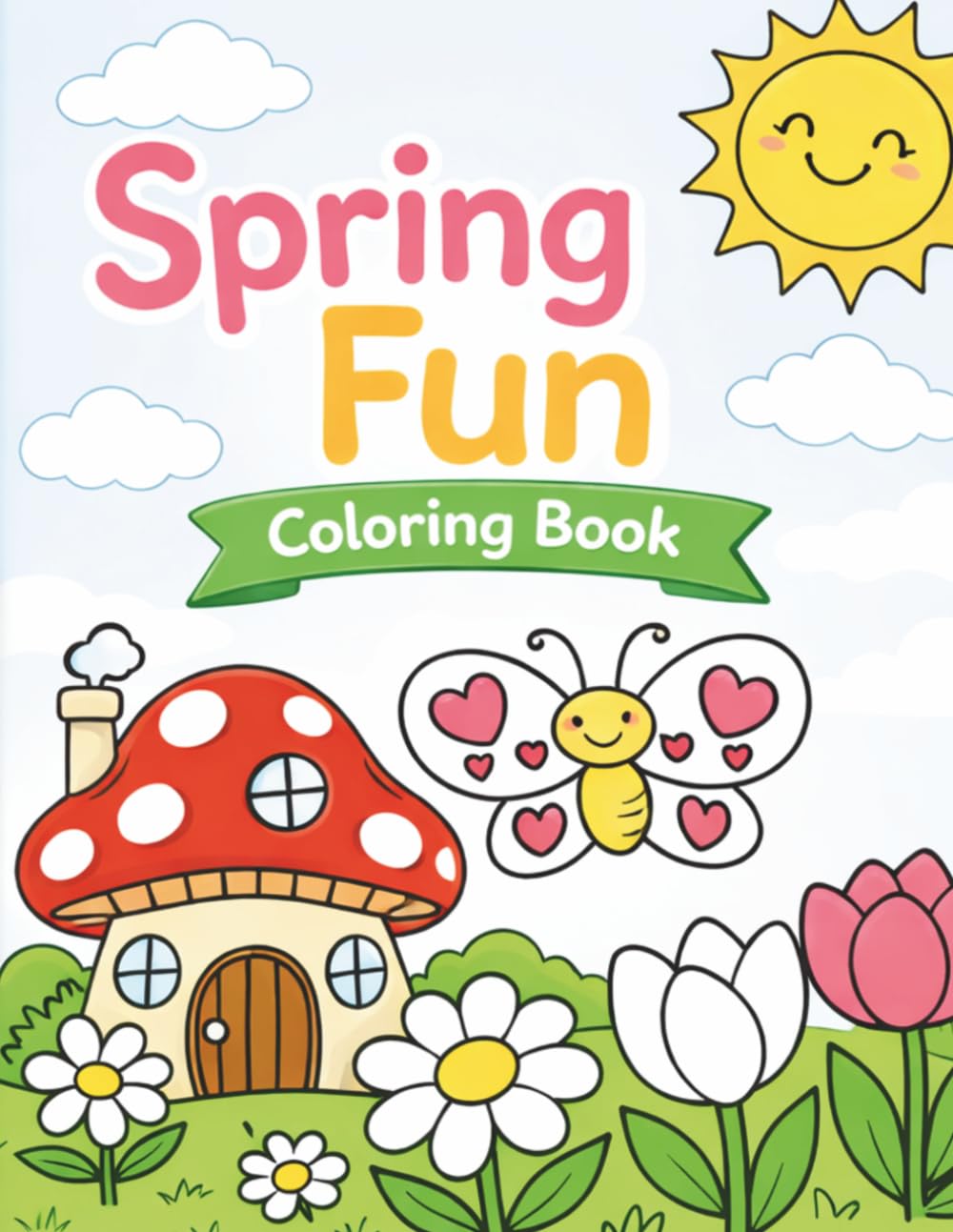 Spring Fun Coloring Book: A Simple Spring Time Toddler Coloring Book