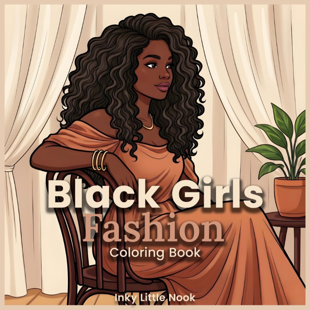 Black Girls Fashion Coloring Book: Fashion Coloring Book for Adults & Teens with Bold Outfits, Street Style, and Elegant Looks