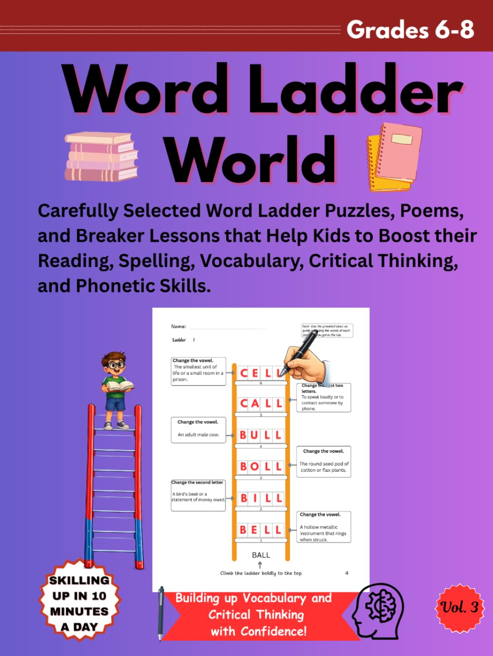 WORD LADDER WORLD GRADE 6-8: Carefully Selected Word Ladder Puzzles, Poems, and Breaker Lessons that Help Kids to Boost their Reading, Spelling, Vocabulary, Critical Thinking, and Phonetic Skills.