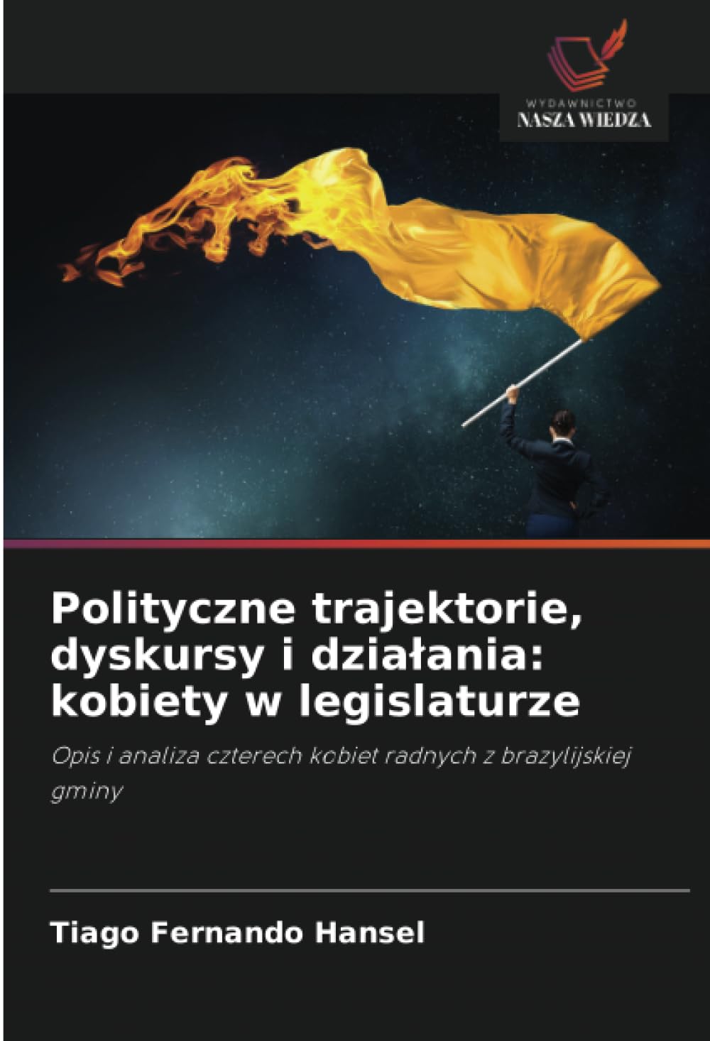 Polityczne trajektorie, dyskursy i dzialania: kobiety w legislaturze
