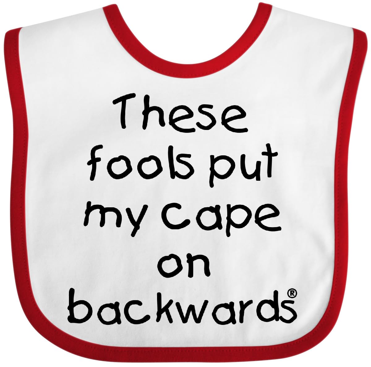 inktasticThese Fools Put My Cape on Backwards Baby Bib