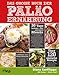Das große Buch der Paläo-Ernährung: 30 Tage leckere und gesunde Menüs; Leitfäden zum Heraustrennen; Über 120 einfache Rezepte