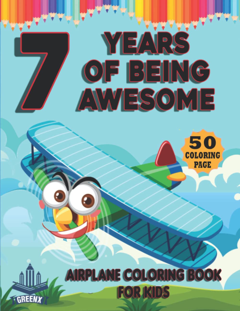 Airplane Coloring Book For Kids : 7 Years Of Being Awesome /50 coloring Page: Kids 7 Years Old Easy Aircraft Coloring Book for Boys and Girls Who Love