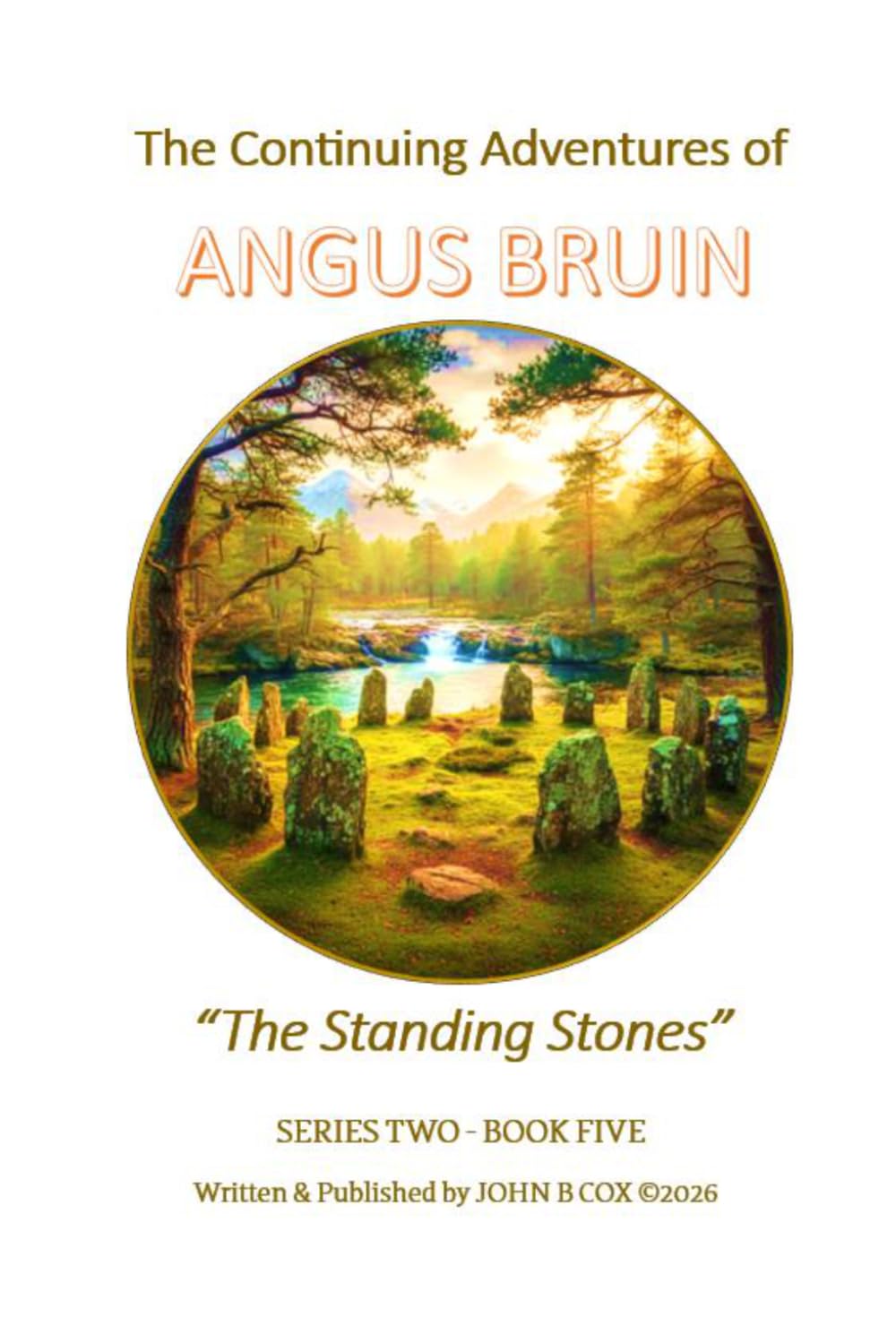 The Continuing Adventures of ANGUS BRUIN: The Standing Stones: 5
