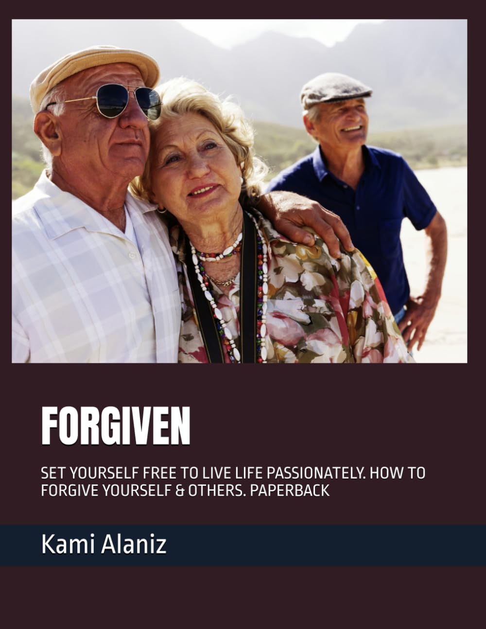 FORGIVEN: SET YOURSELF FREE TO LIVE LIFE PASSIONATELY. HOW TO FORGIVE YOURSELF & OTHERS. PAPERBACK (MY DREAM LIFE COLLECTION)