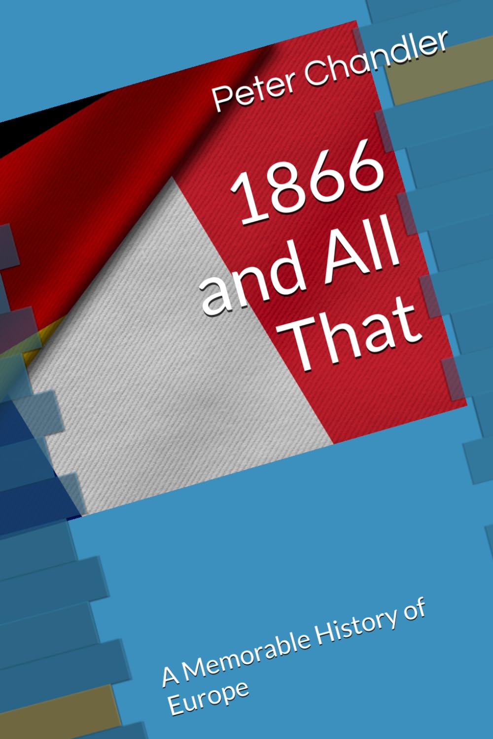 1866 and All That: A Memorable History of Europe