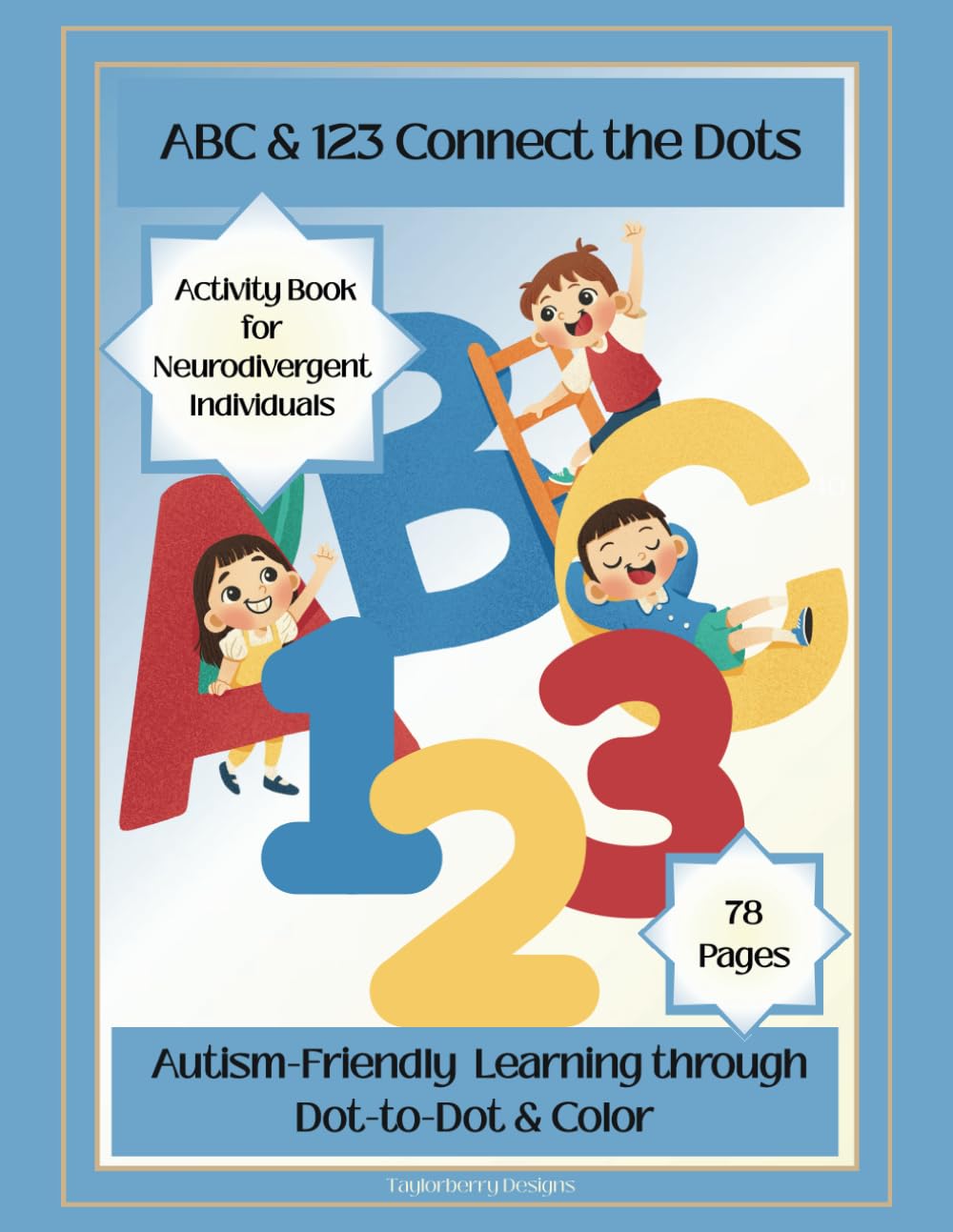 Dot-to-Dot ABC & 123:Autism-Friendly Activity Book: Fun Learning through Dot-to-Dot & Color