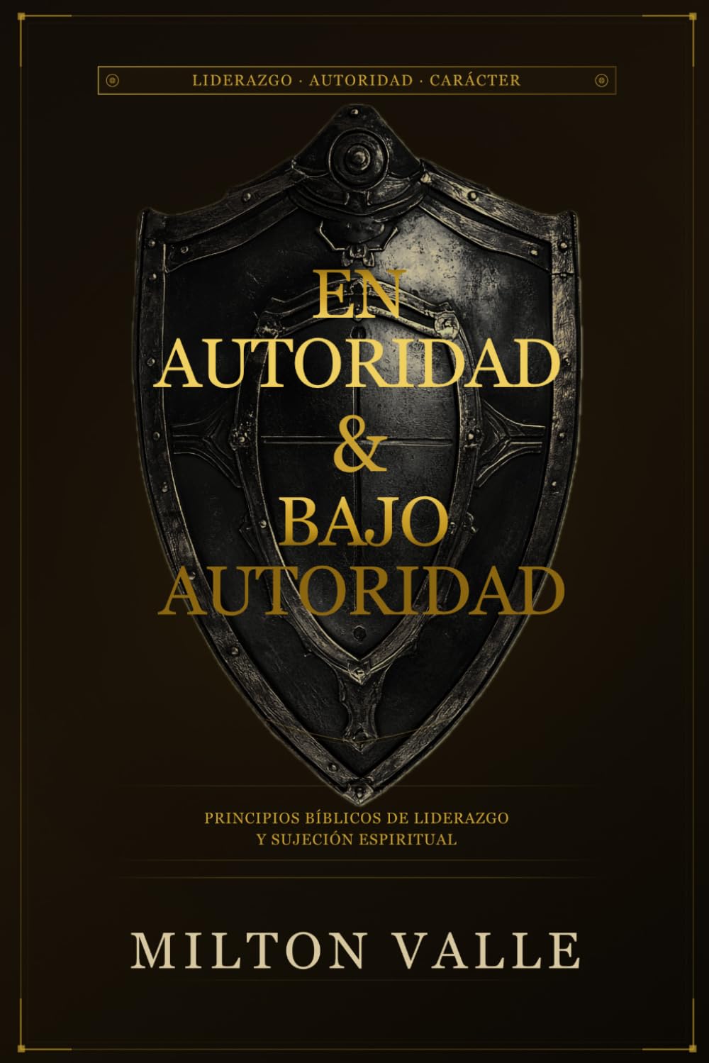 En Autoridad & Bajo Autoridad: Principios Bíblicos de liderazgo y sujeción espiritual