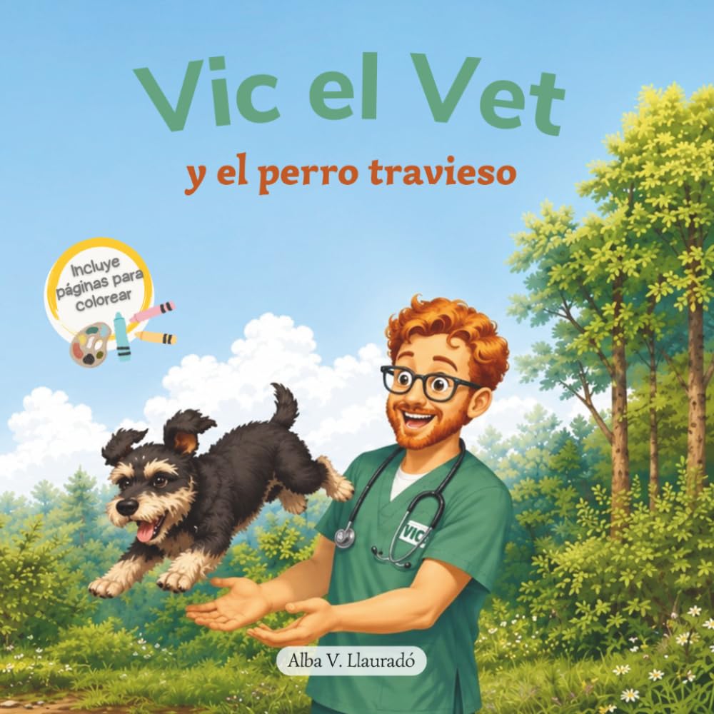 Vic el Vet y el perro travieso: Un cuento infantil sobre mascotas para niños de 2 a 7 años | Incluye Pinta y Colorea