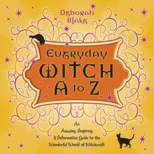 Everyday Witch A to Z: An Amusing, Inspiring & Informative Guide to the Wonderful World of Witchcraft (Everyday Witchcraft, 1)