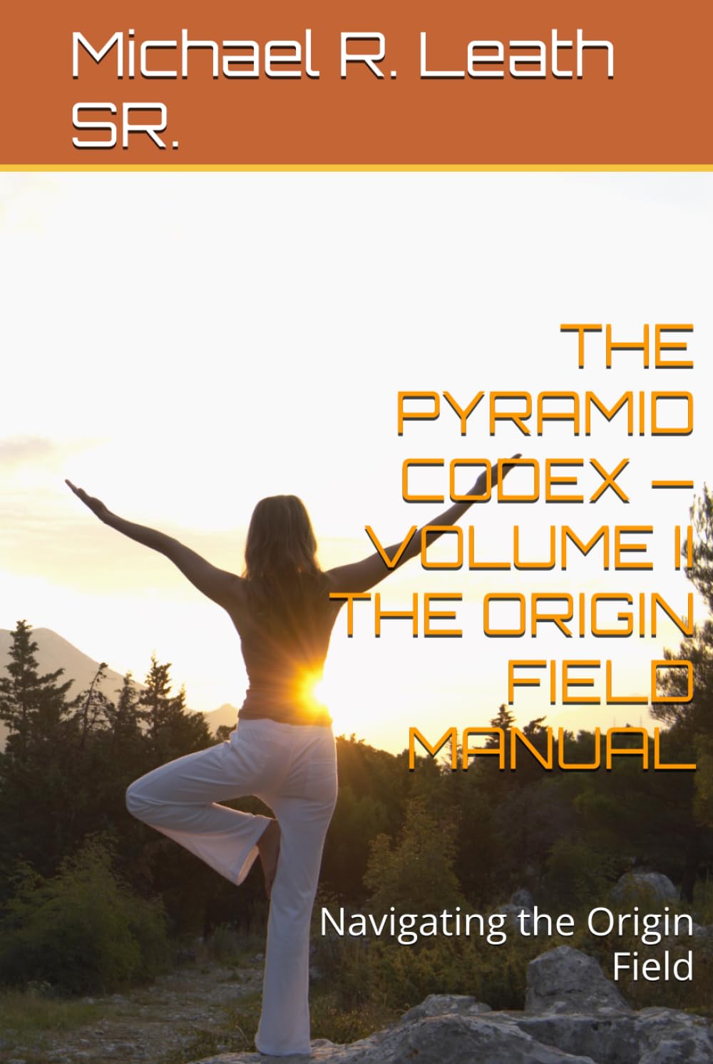 THE PYRAMID CODEX — VOLUME II THE ORIGIN FIELD MANUAL: Navigating the Origin Field