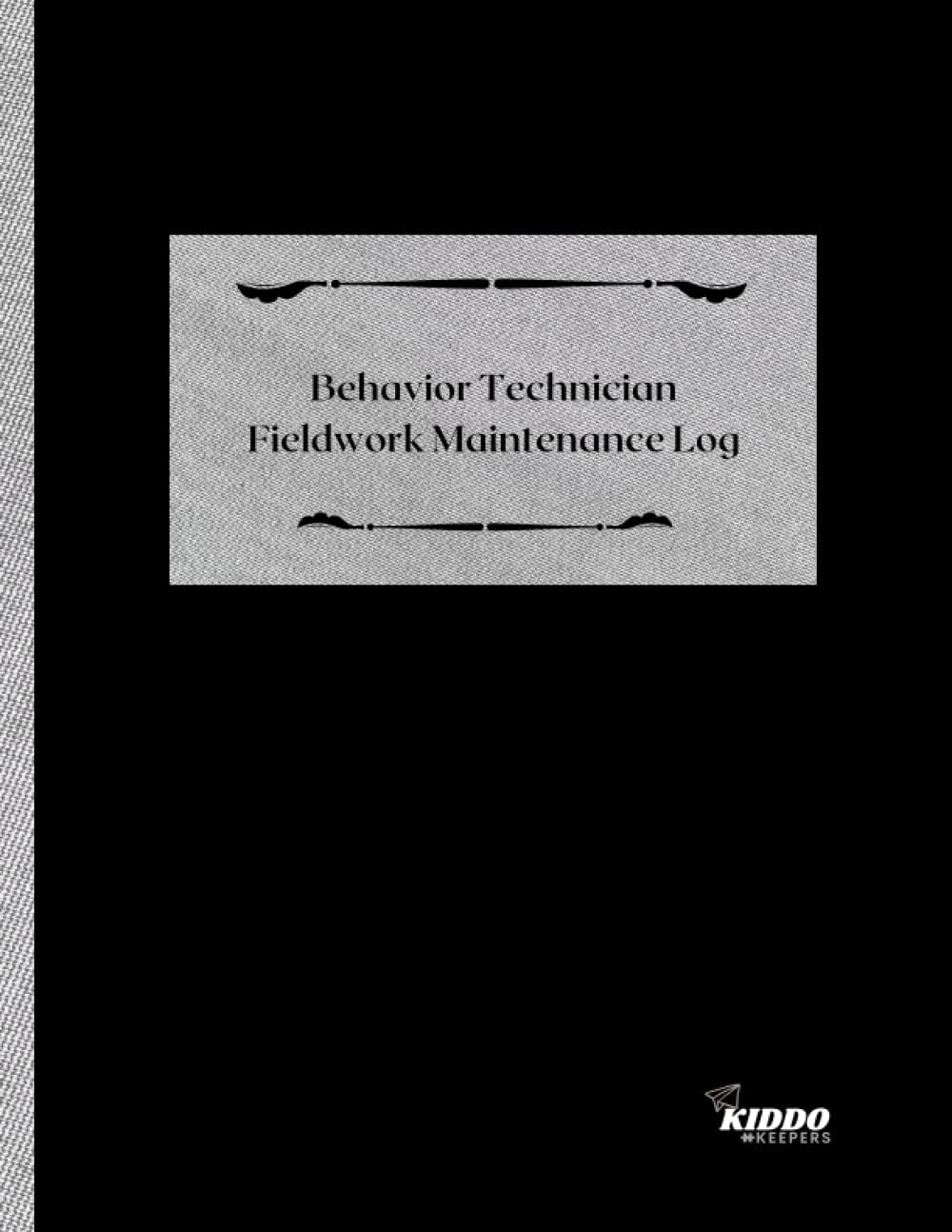 Behavior Technician Fieldwork Maintenance Log: Tier 1 ABA Logbook