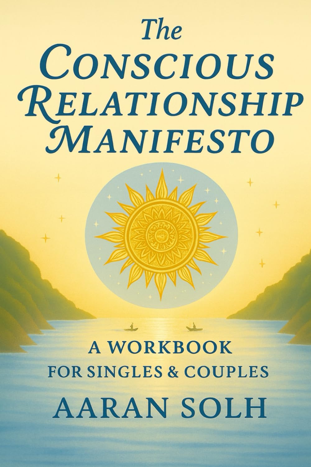 The Conscious Relationship Manifesto: A Workbook for Singles and Couples