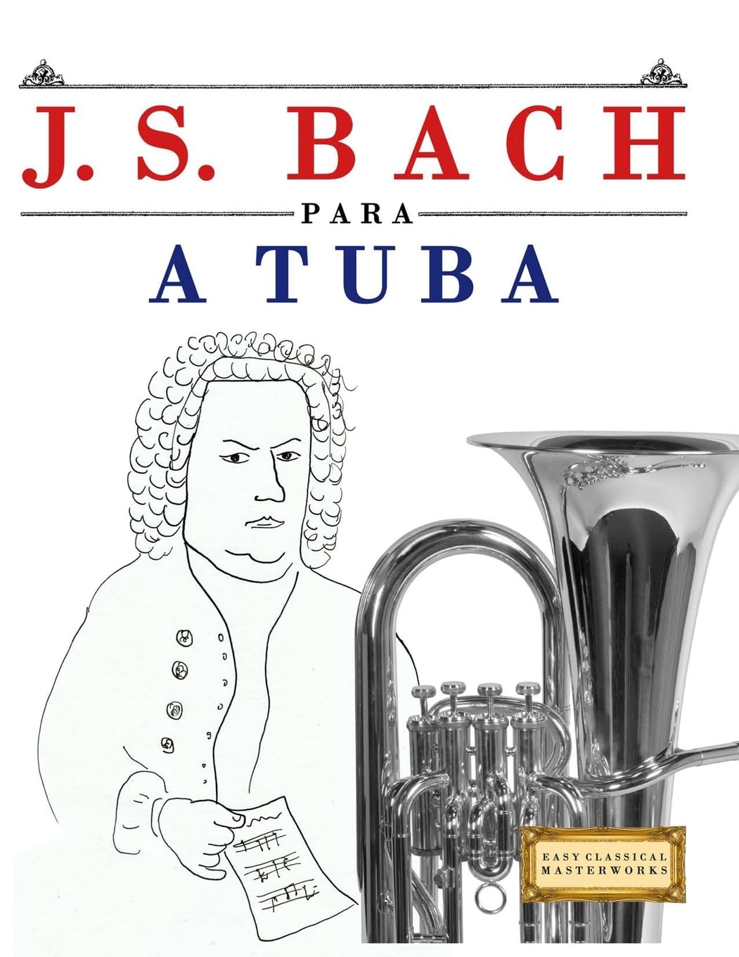 J. S. Bach para a Tuba: 10 peças fáciles para a Tuba livro para principiantes