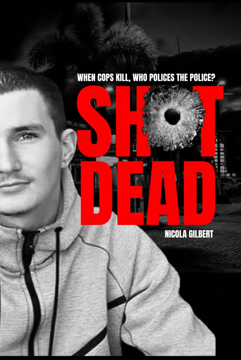 Shot Dead: When cops kill, who polices the police?