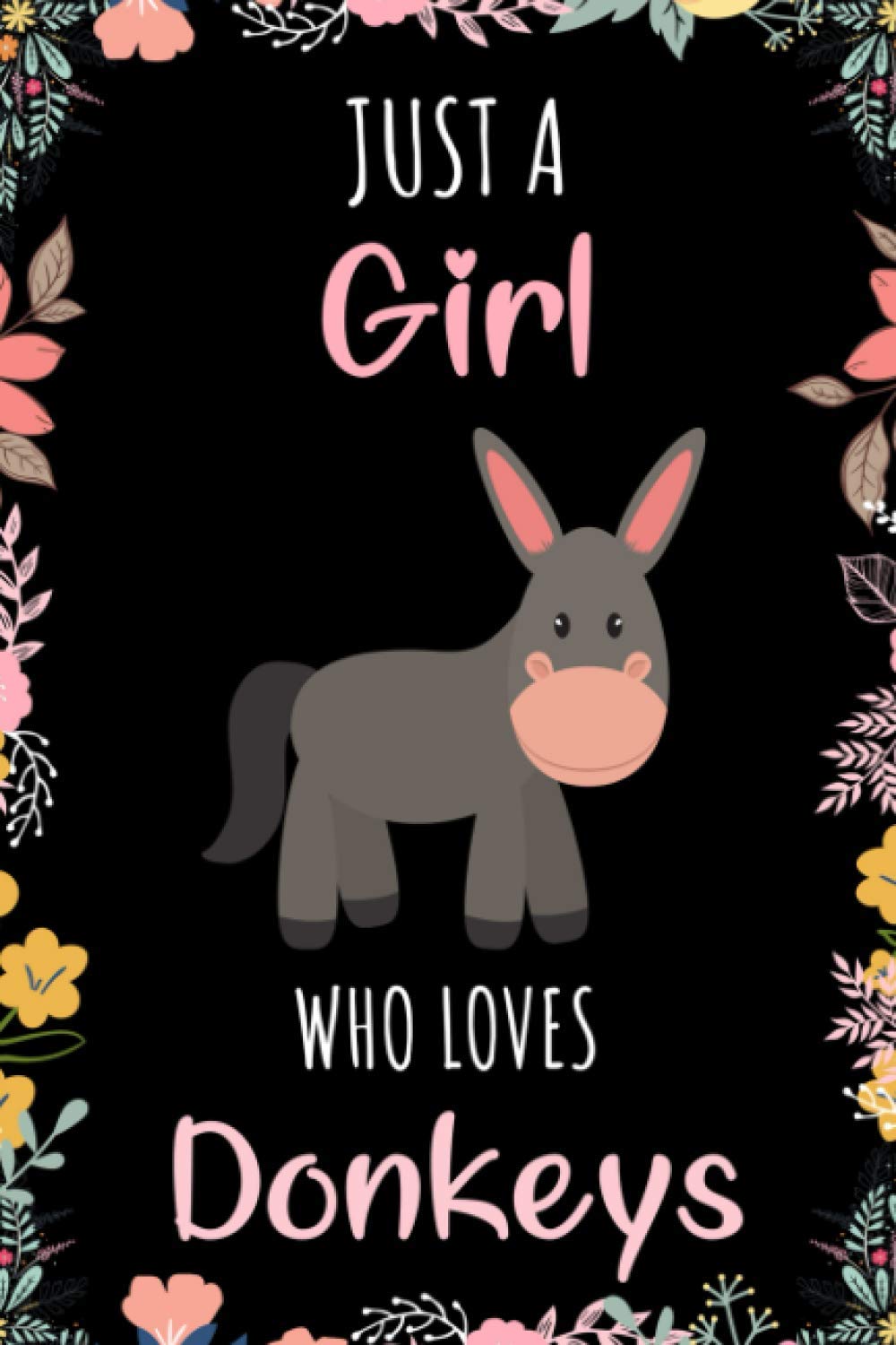 Just A Girl Who Loves Donkeys Notebook: Wide Ruled Notebook Gift For Donkeys Lovers