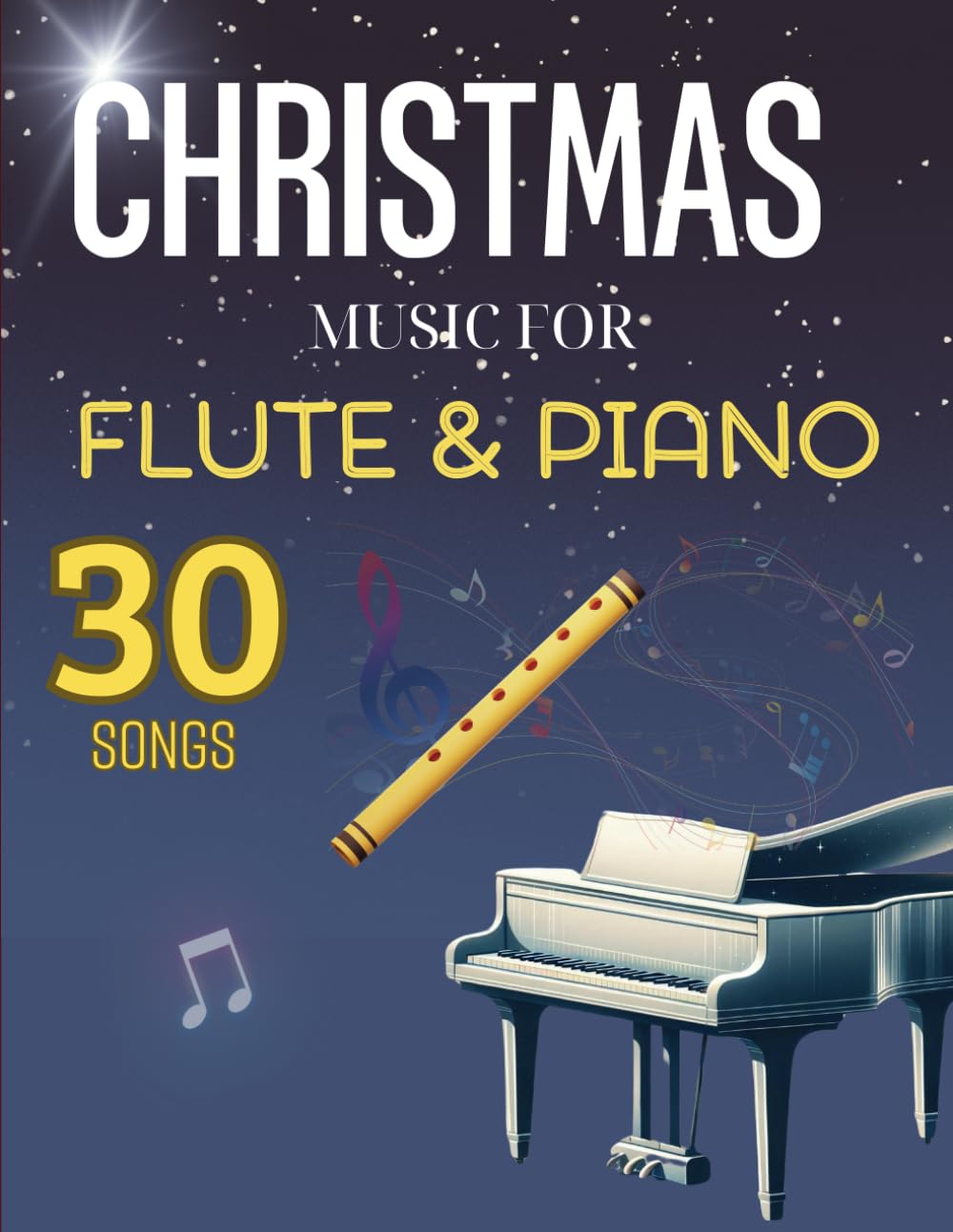 30 Christmas Music For Flute And Piano: Collection of famous songs for Christmas