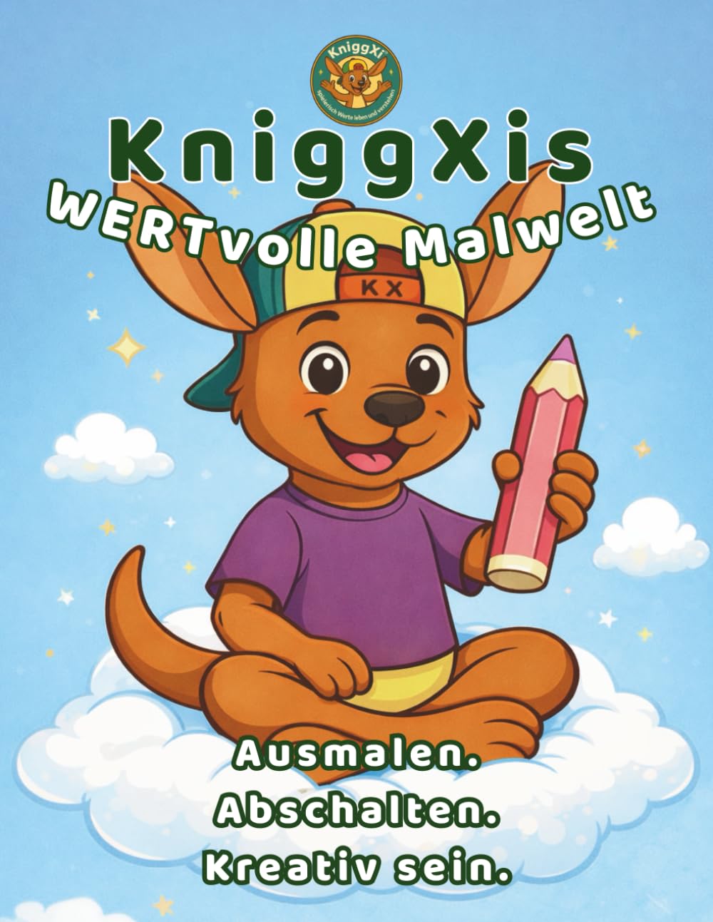 KniggXis WERTvolle Malwelt – Ausmalen. Abschalten. Kreativ sein.: Das liebevoll gestaltete Ausmalbuch für Kinder – mit fröhlichen Motiven, Fantasie und ganz viel Freude beim Malen.