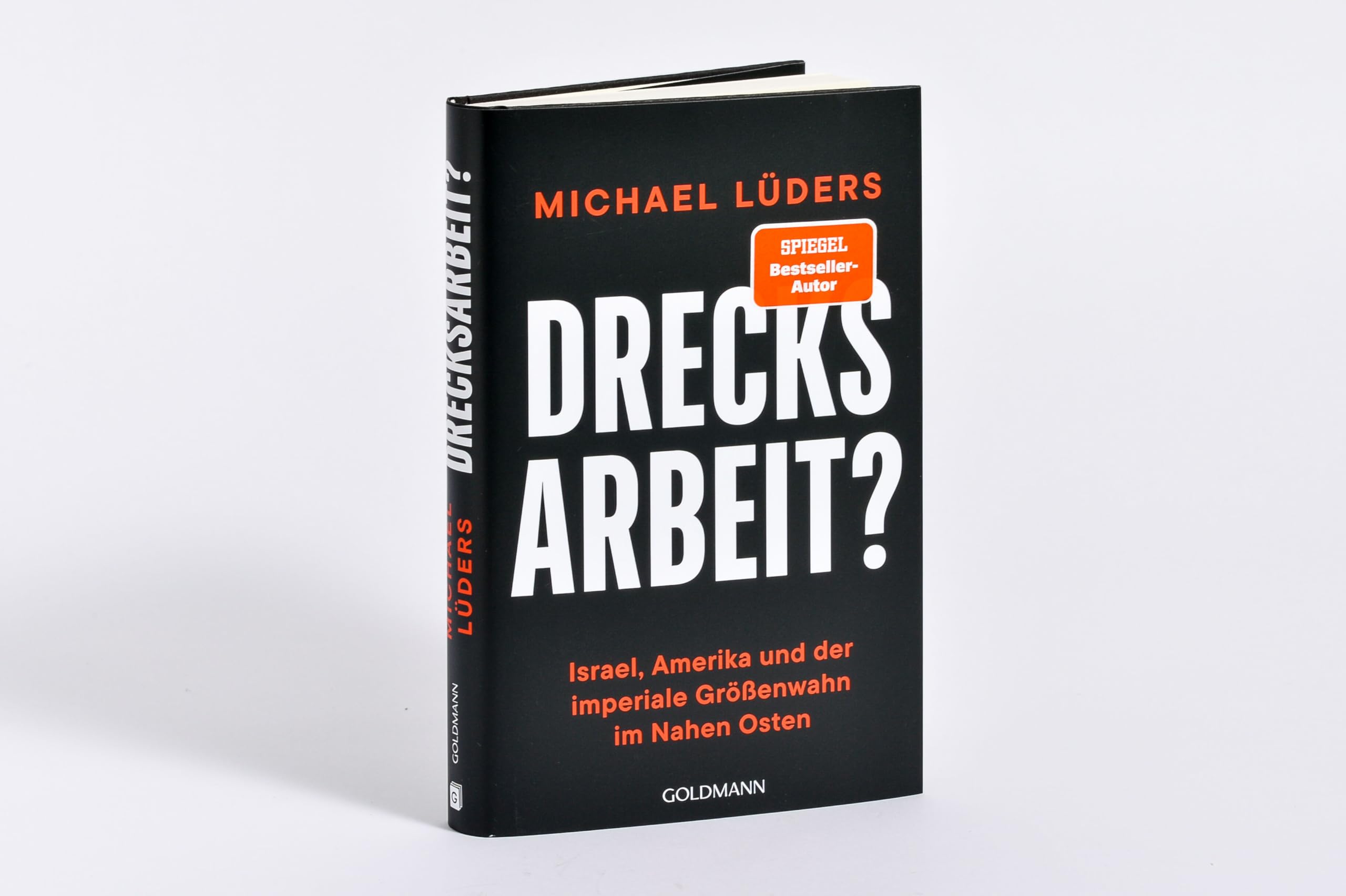 Drecksarbeit?: Israel, Amerika und der imperiale Größenwahn im Nahen Osten - SPIEGEL-Bestseller