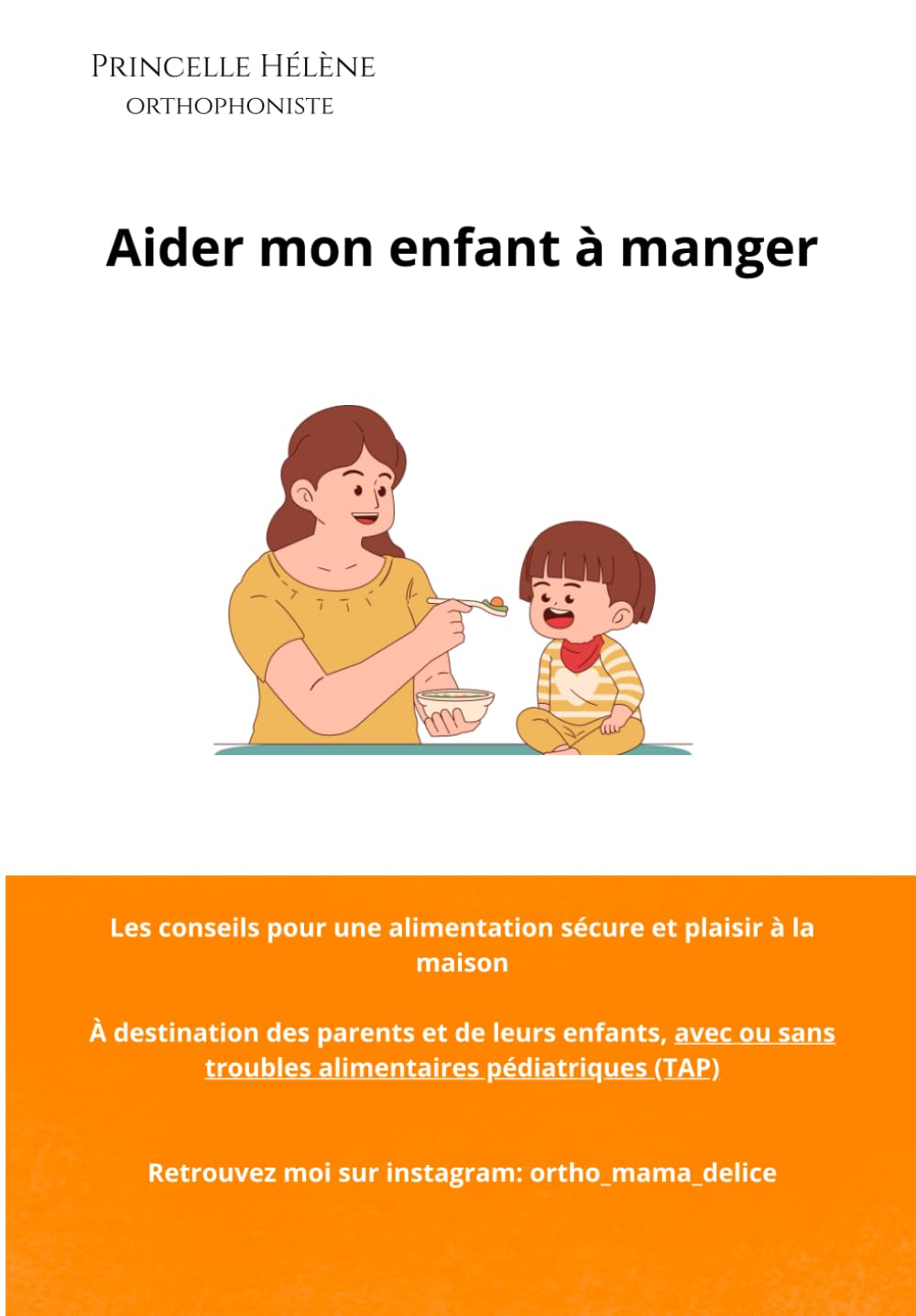 Aider mon enfant à manger: Les conseils pour une alimentation sécure et plaisir à la maison