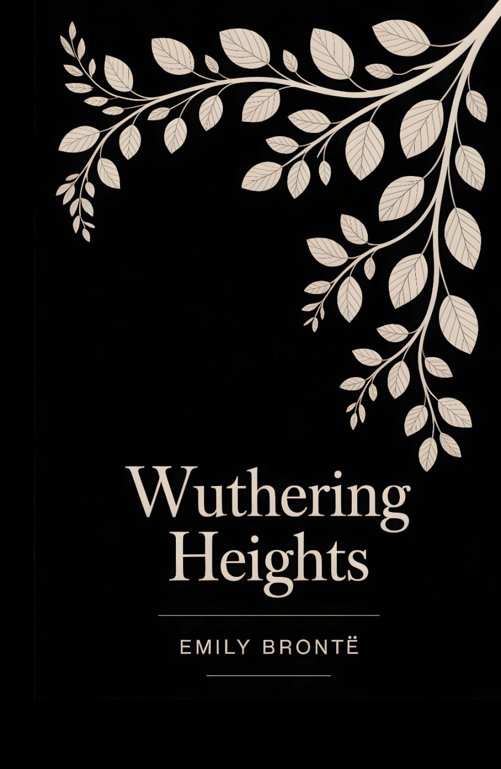 Wuthering Heights: The Complete Novel by Emily Brontë — Includes an Author Biography