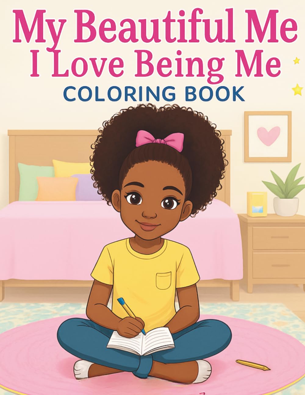 My Beautiful Me: I Love Being Me Coloring Book: A Confidence & Joy Coloring Book for Girls Ages 7–12 (My Beautiful Me Coloring Book Series)