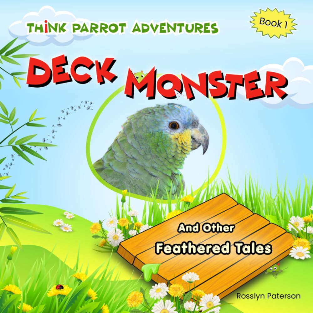Deck Monster And Other Feathered Tales: A Funny Parrot Adventure for Ages 5-8: 1 (Think Parrot Adventures)