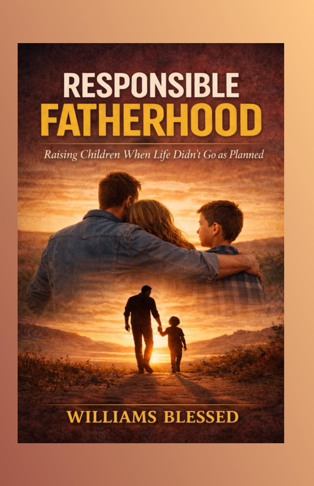 Responsible Fatherhood: Raising Children when life didn't go as planned