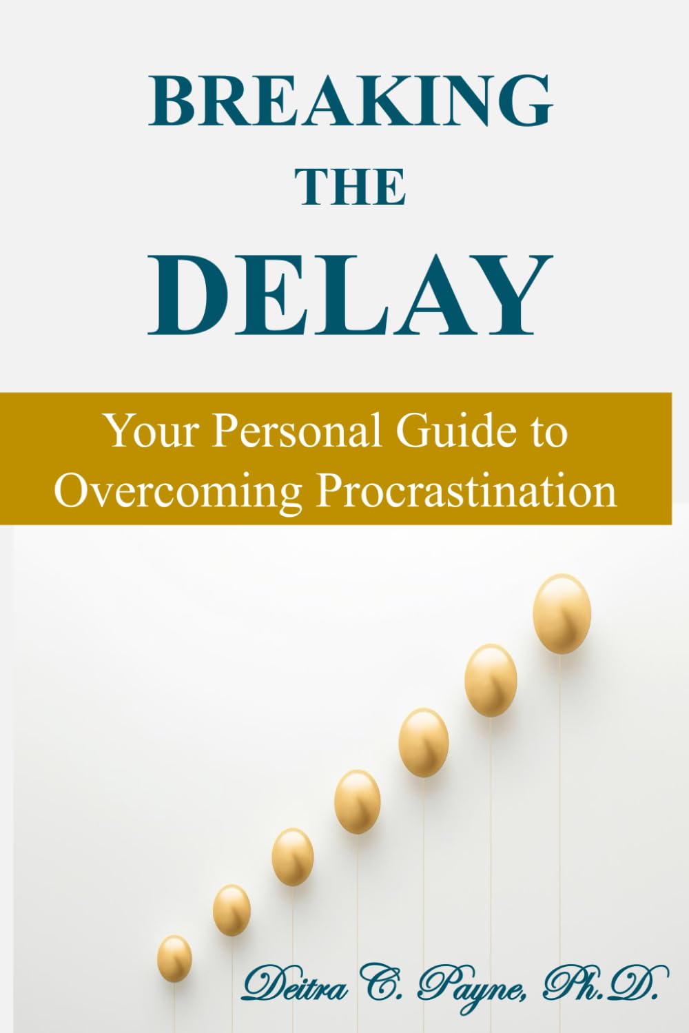 Breaking the Delay: Your Personal Guide to Overcoming Procrastination