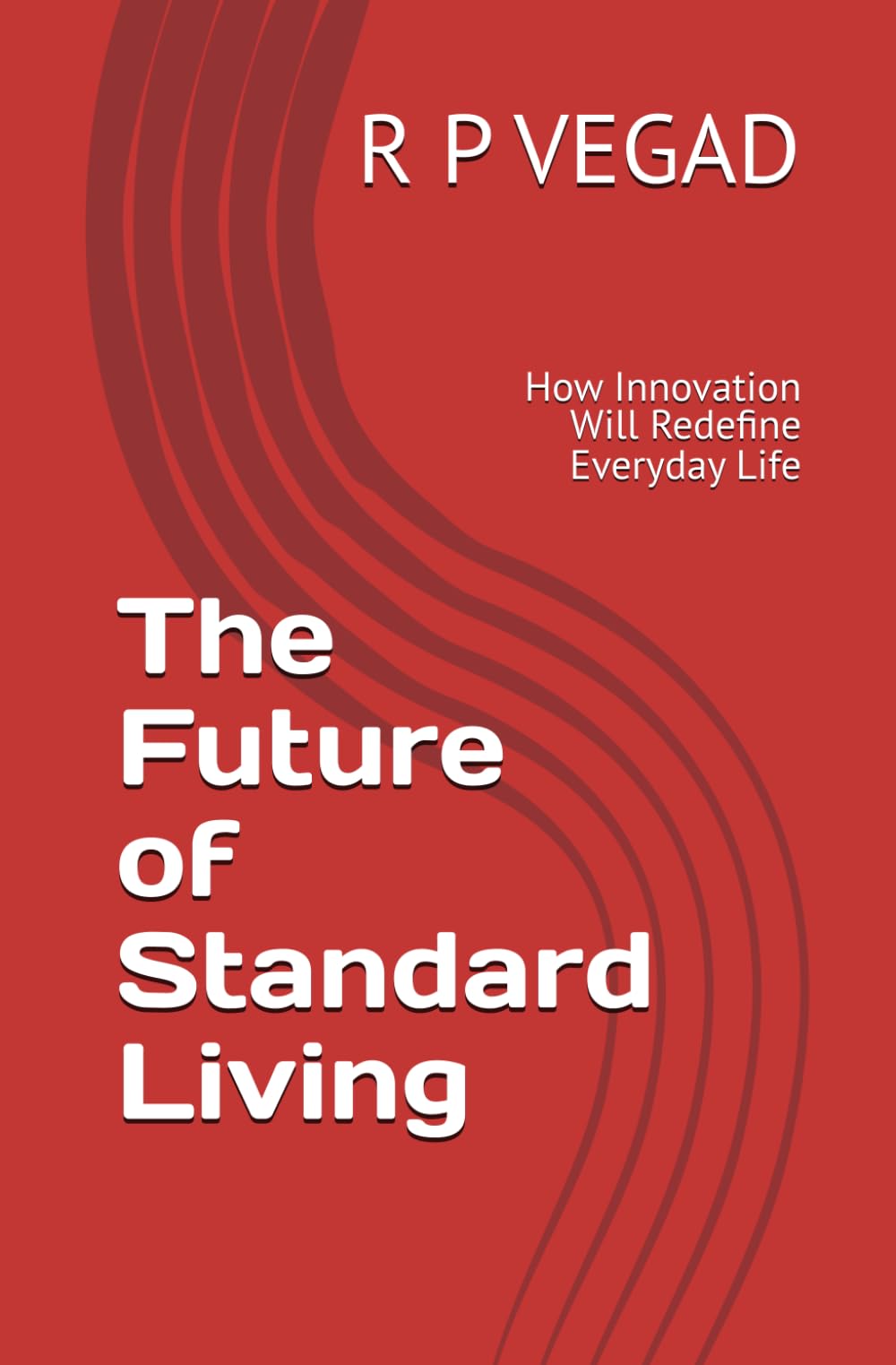 The Future of Standard Living: How Innovation Will Redefine Everyday Life